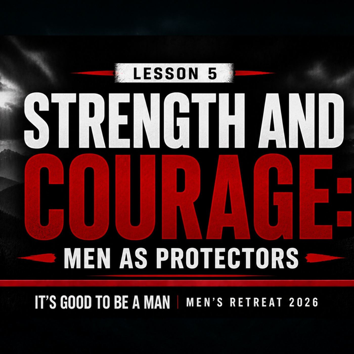 Strength and Courage | Men's Retreat – Lesson 5  episode artwork