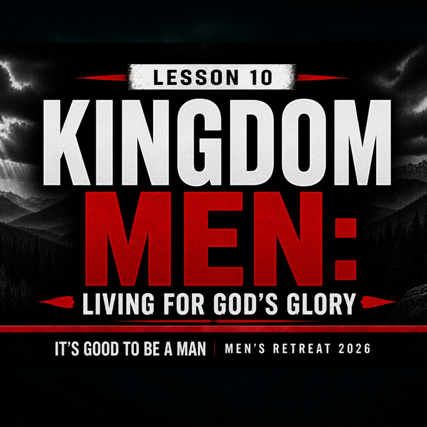 Kingdom Men: Living for God's Glory | Men's Retreat 2026 - Lesson 10 episode artwork