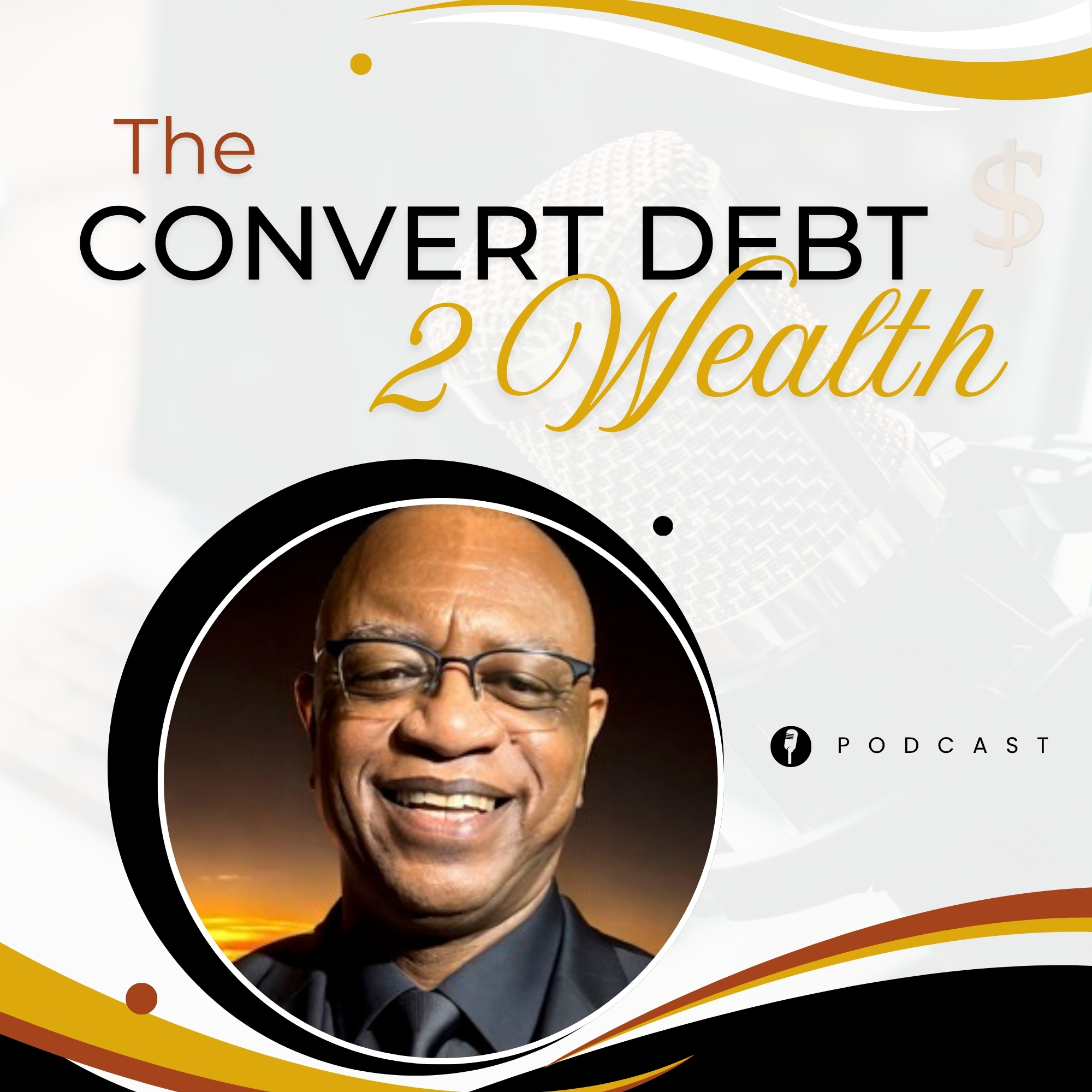 The Convert Debt 2 Wealth Podcast
