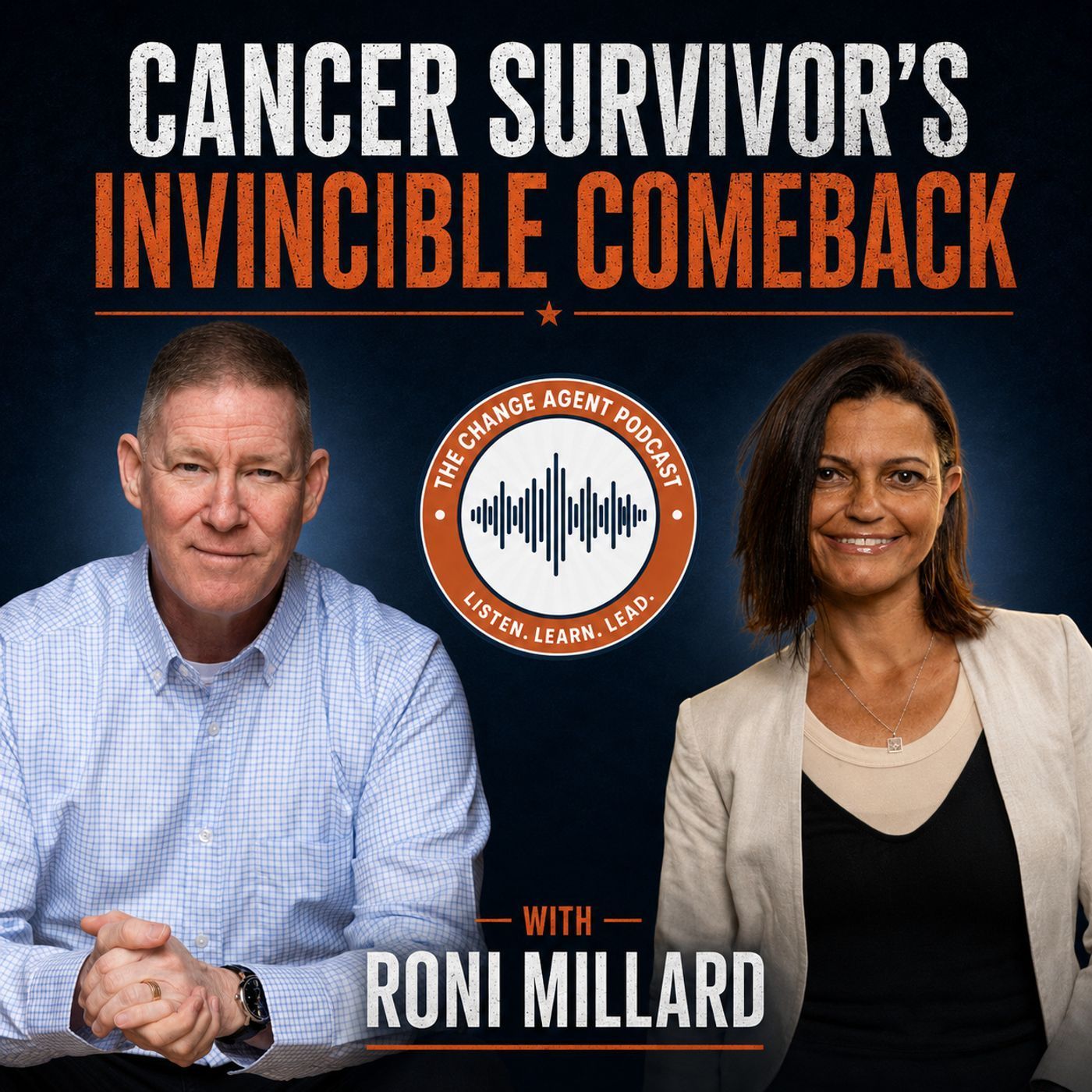 Cancer Survivor's Invincible Comeback - Roni Millard and Eric Adams at The Change Agent Podcast