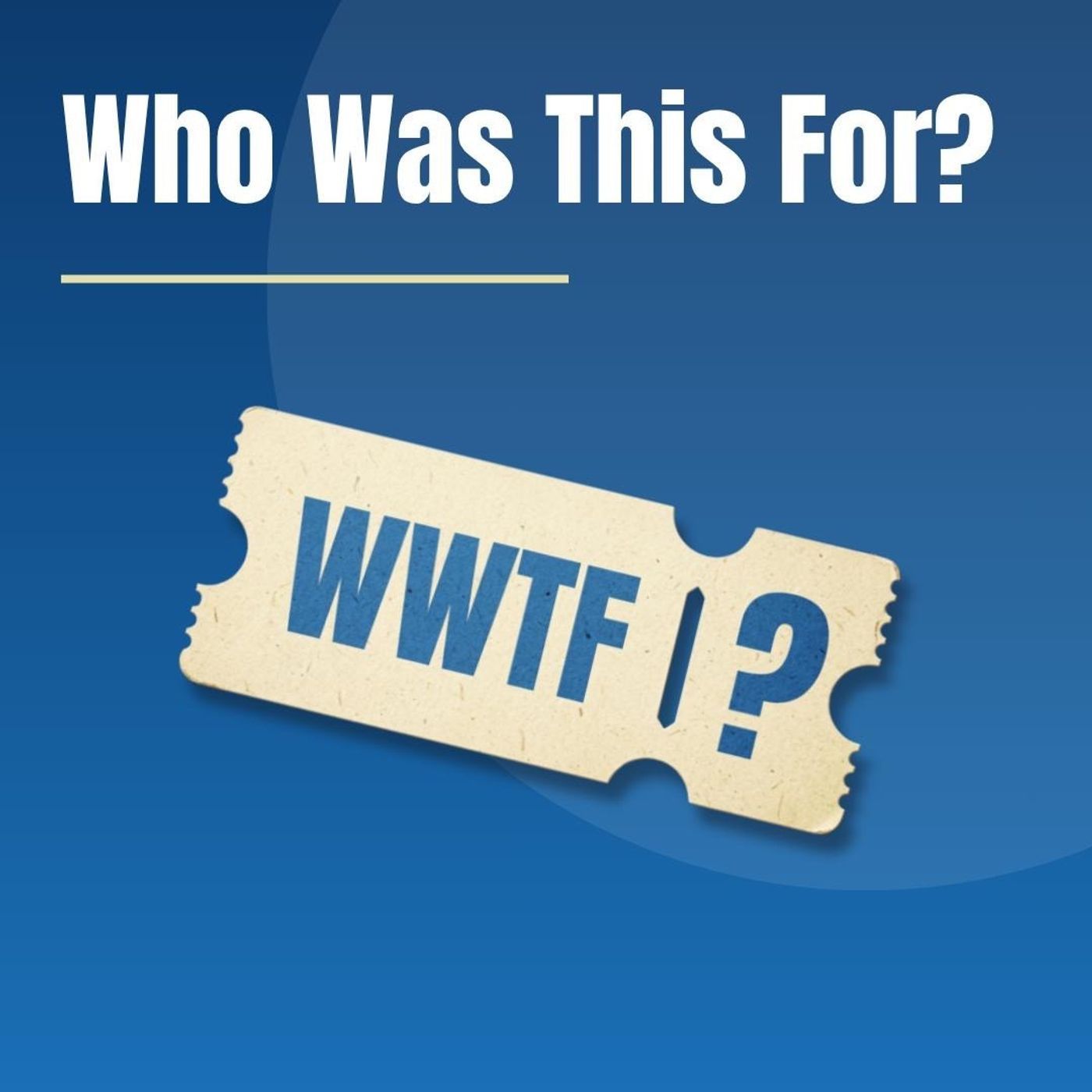 Who Was This For? podcast artwork