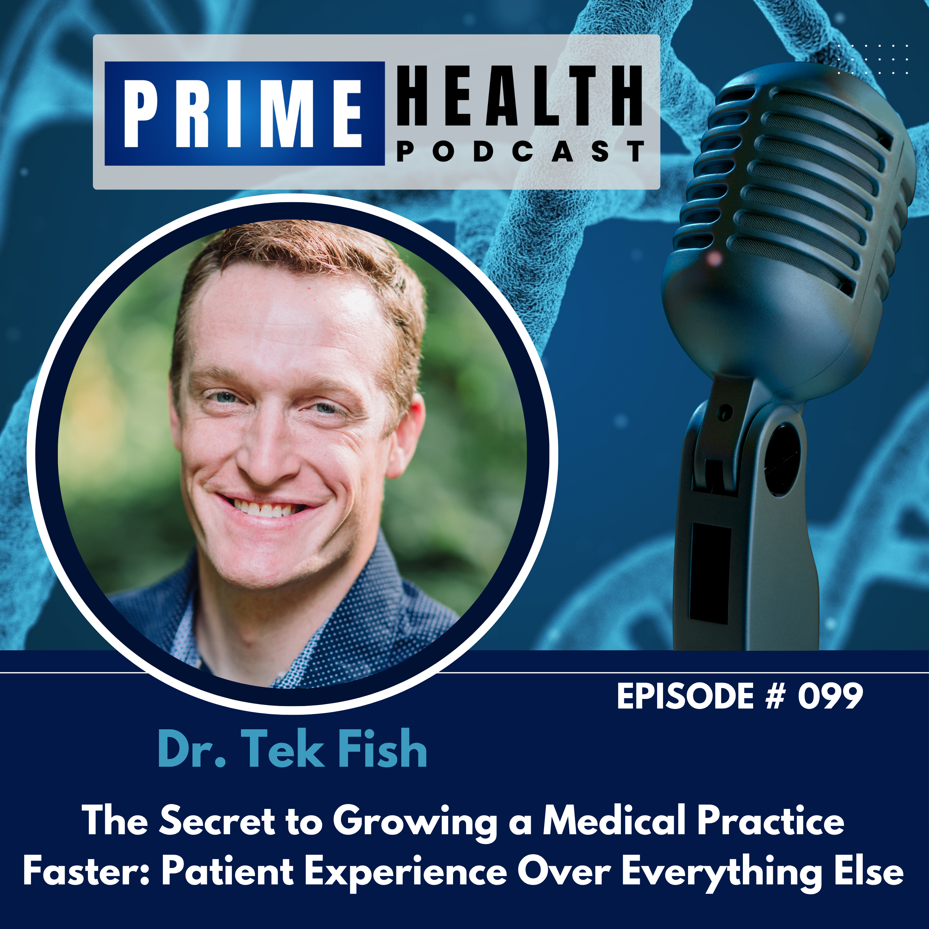 The Secret to Growing a Medical Practice Faster: Patient Experience Over... - Talk with Dr. Tek Fish episode artwork