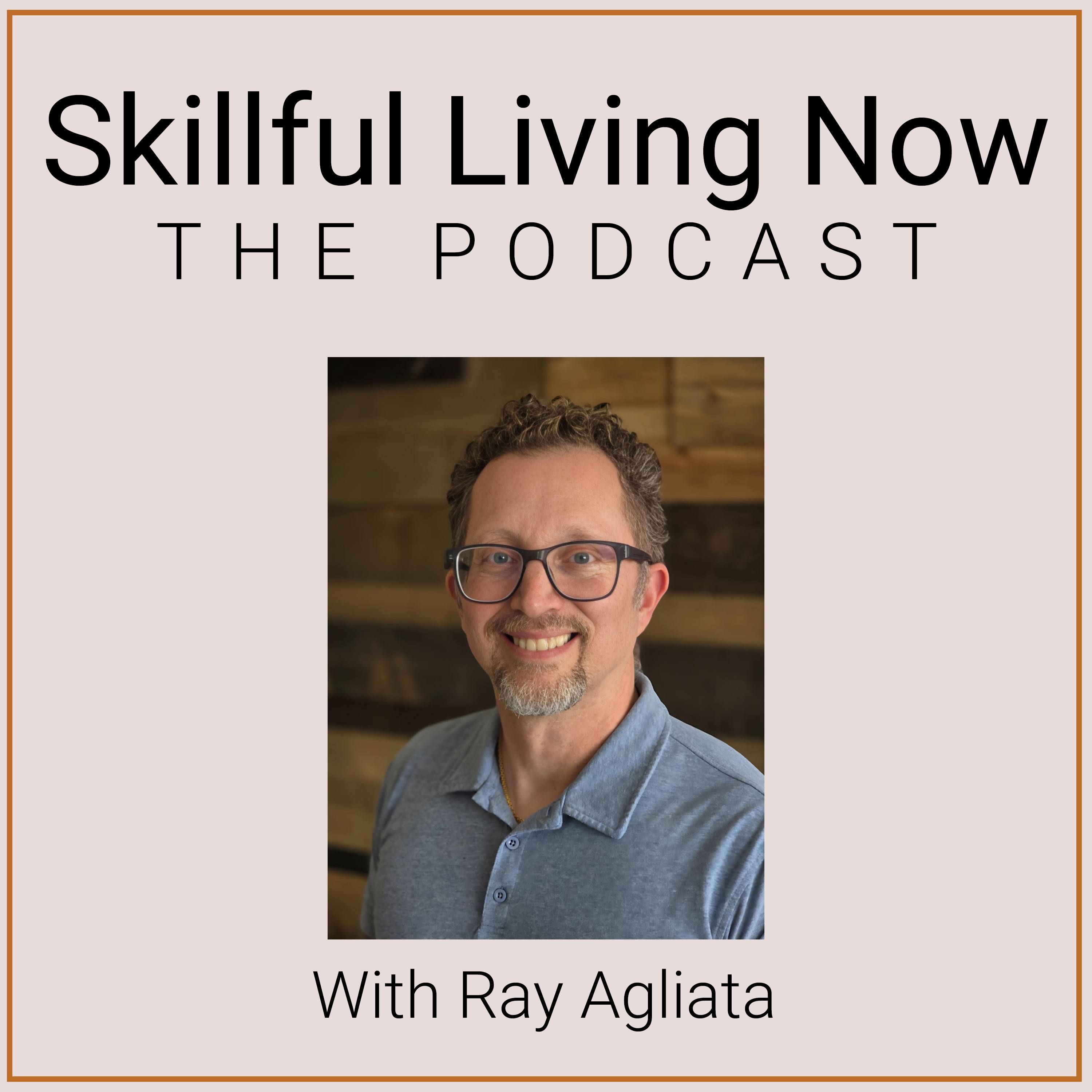 Skillful Living Now: The Podcast