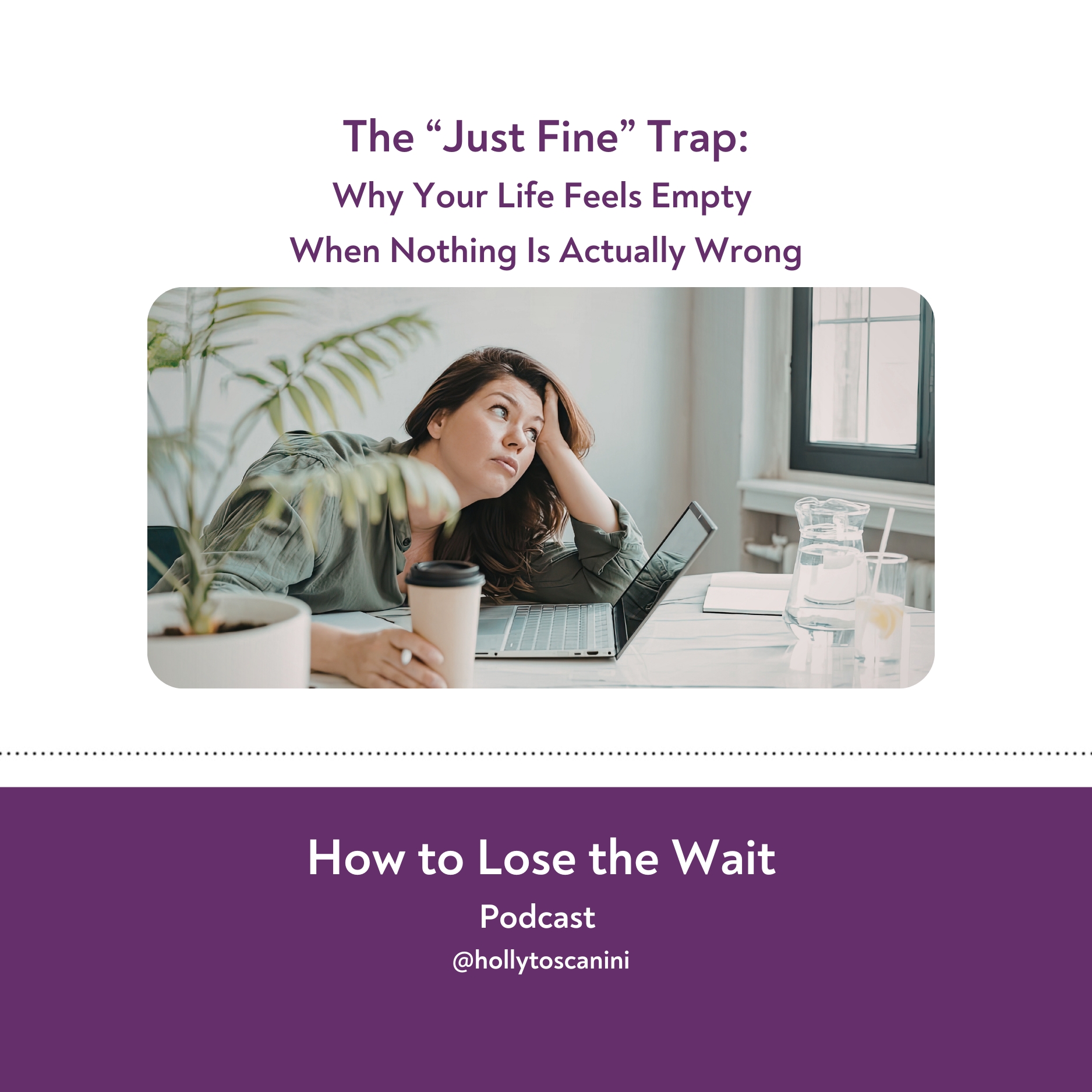 115. Why Your Life Feels Empty When Nothing Is Actually Wrong: The “Just Fine” Trap
