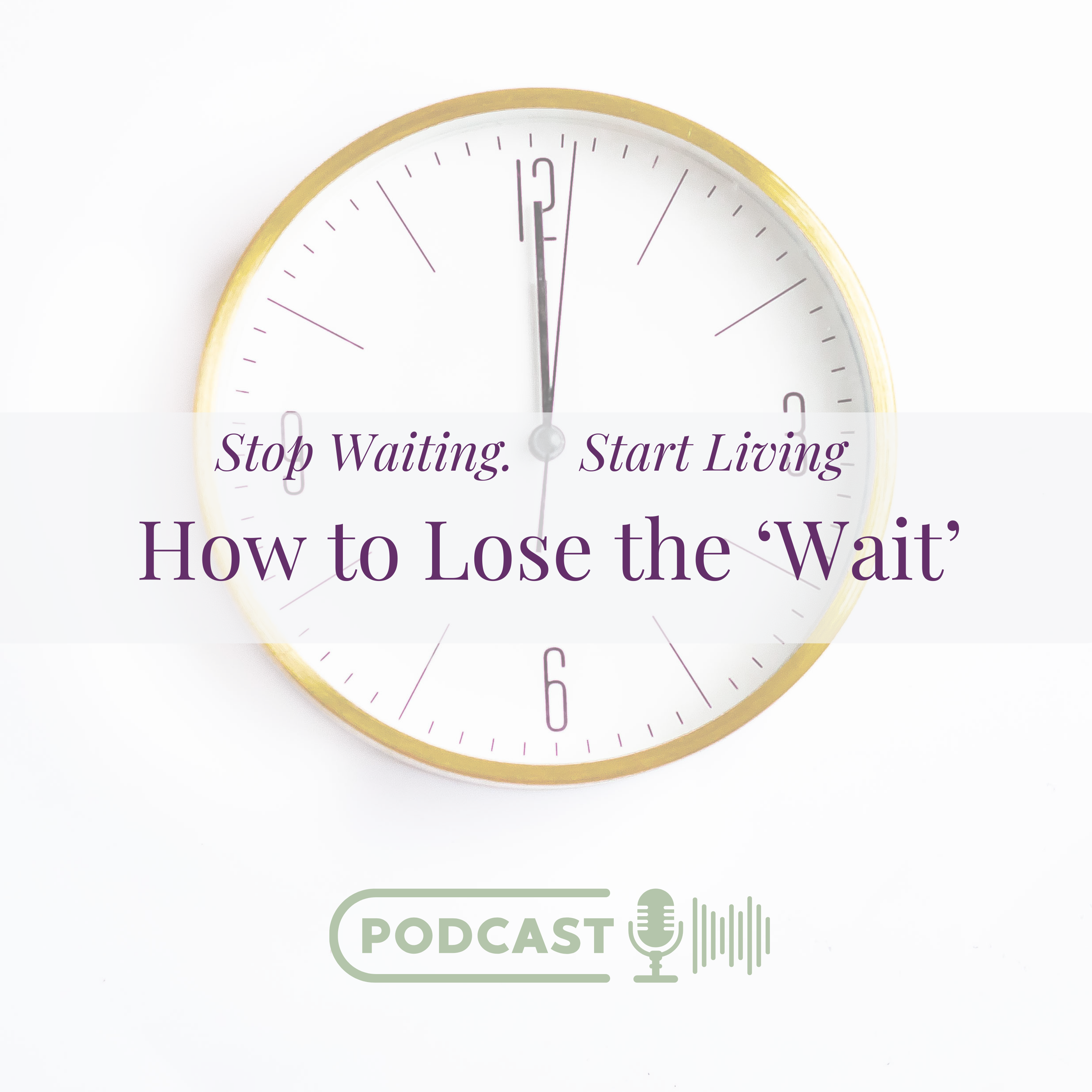 52. Why We’re Losing the ‘WAIT’: A New Beginning for Your Journey to Empowerment