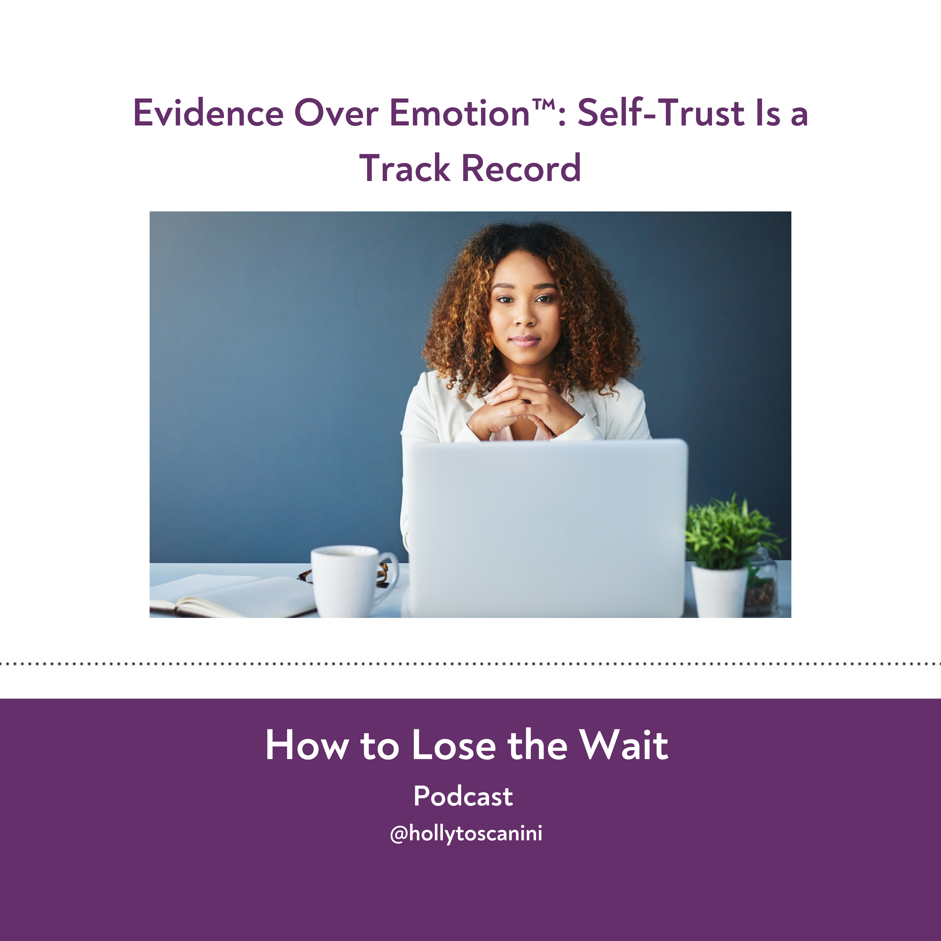 122. Evidence Over Emotion™: Self-Trust Is a Track Record