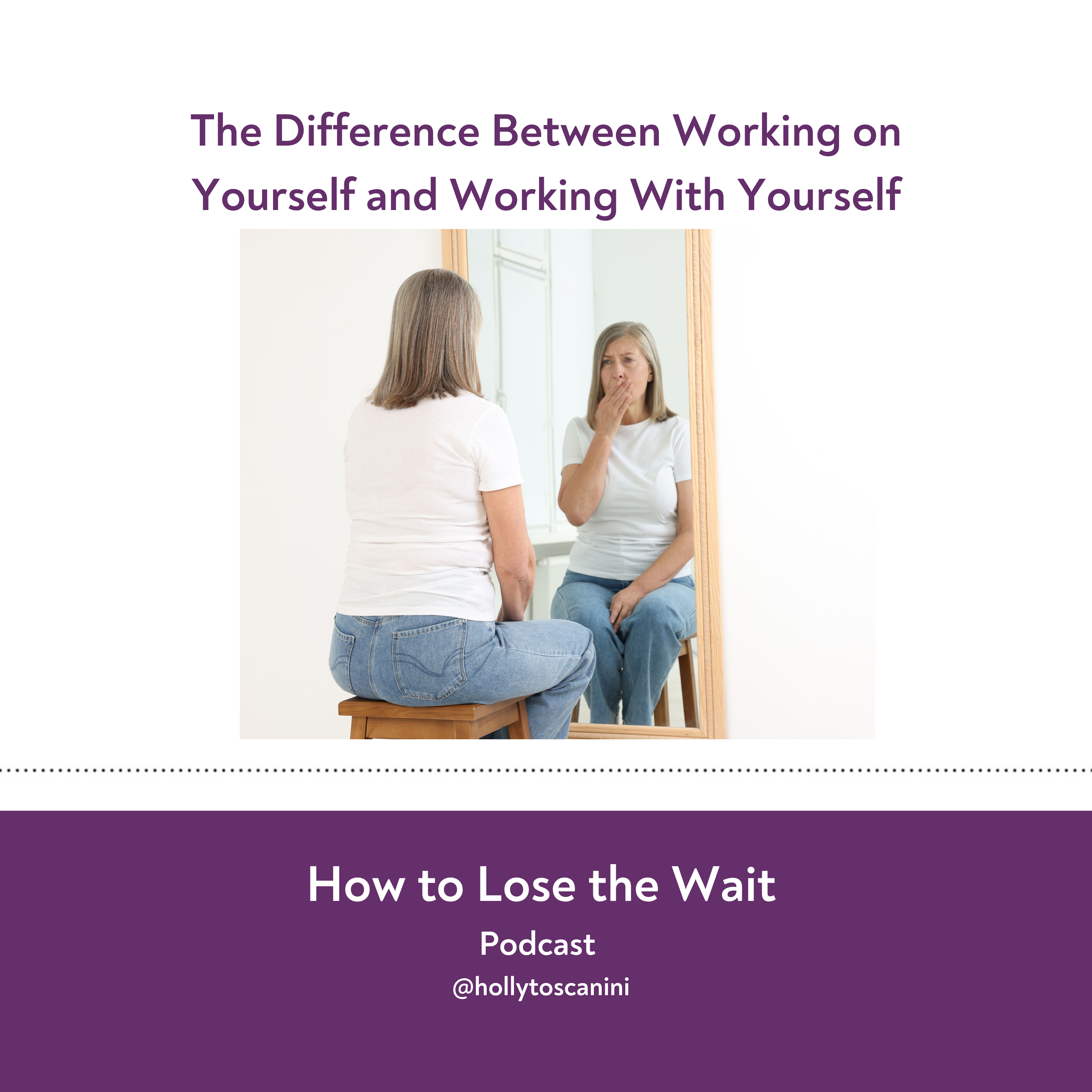 124. The Difference Between Working on Yourself and Working With Yourself