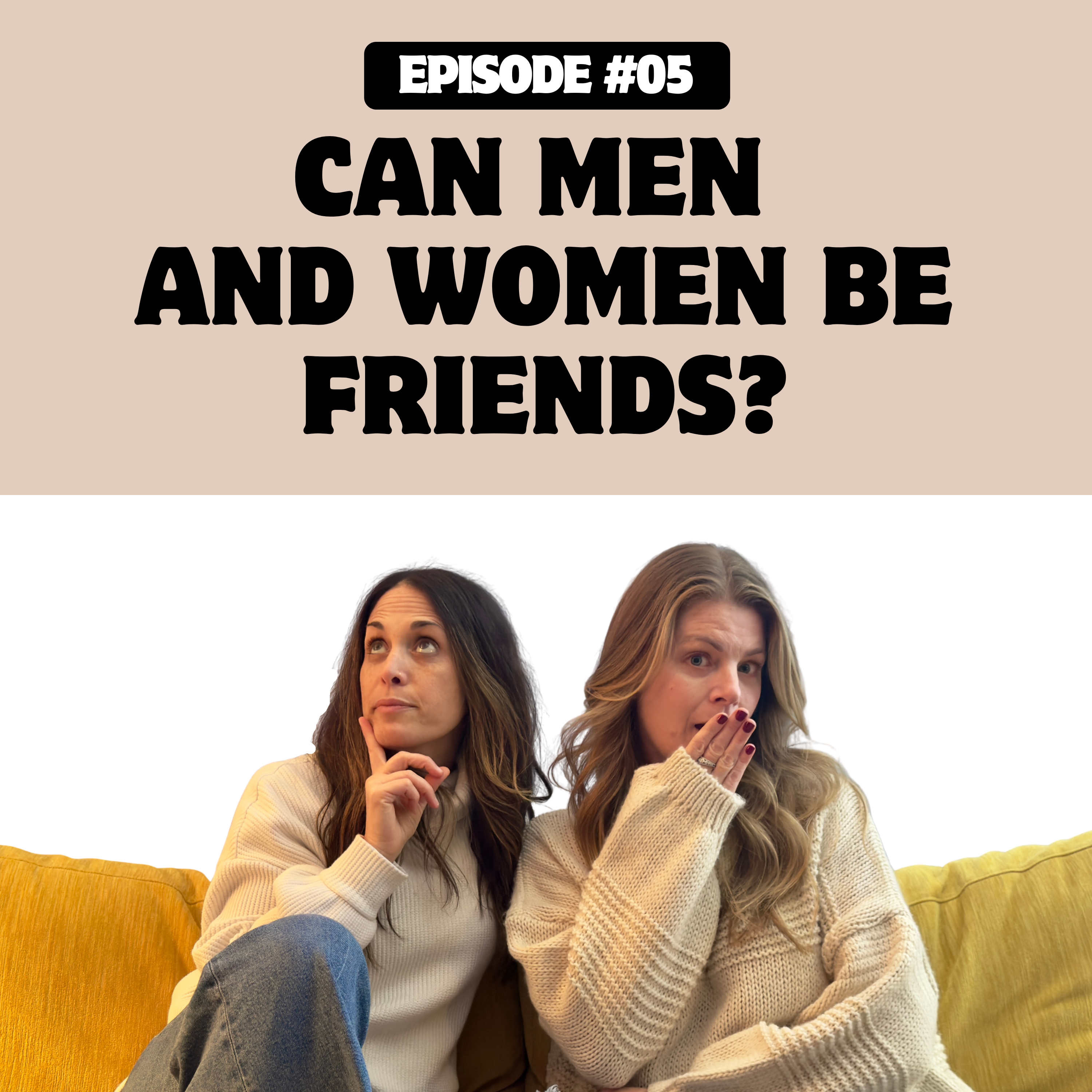Episode 5: Can Men and Women Be Friends? episode artwork