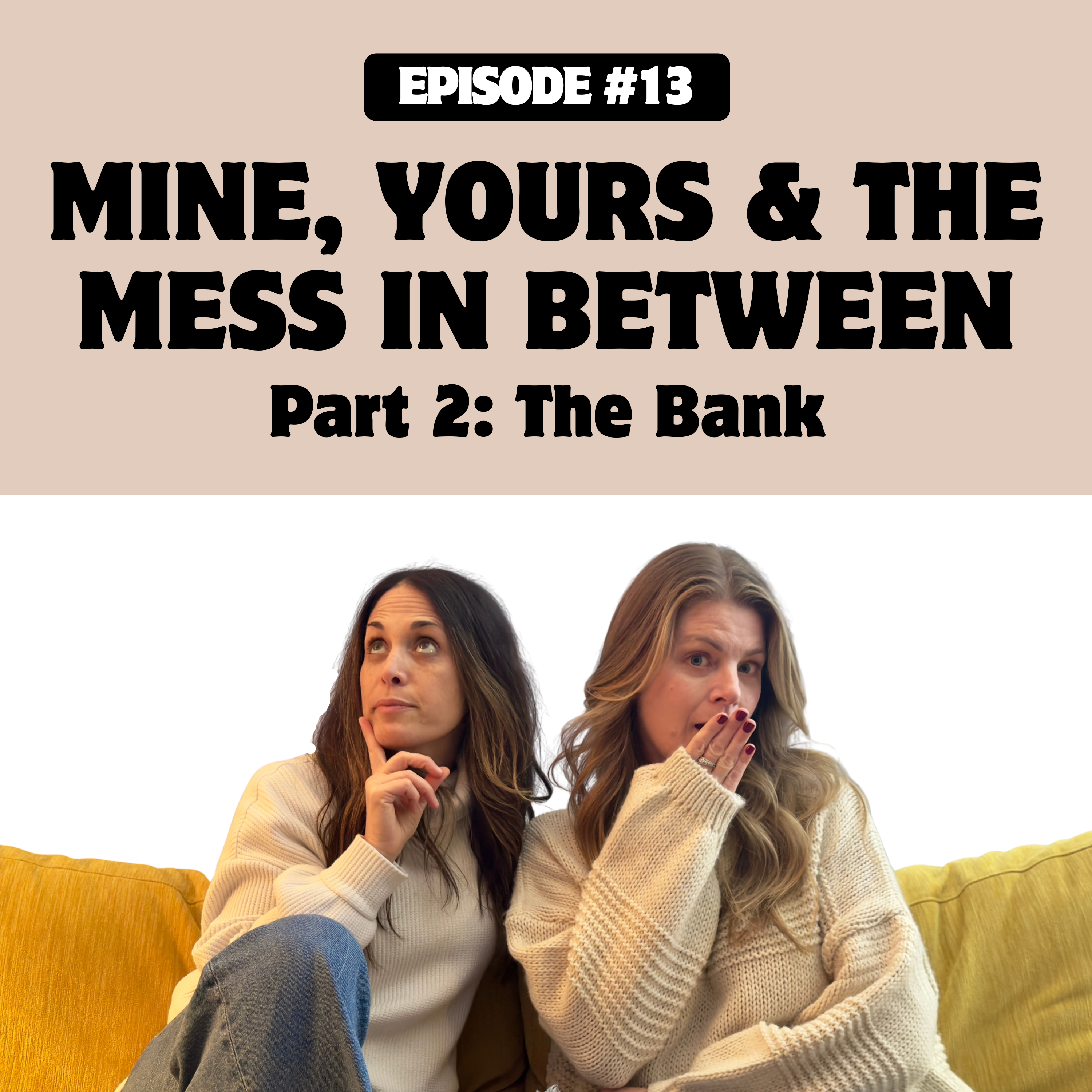 Episode 13: Mine, Yours, and the Mess in Between (Part 2) episode artwork