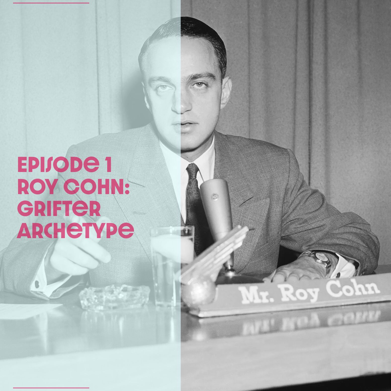 Episode 1: Roy Cohn, Grifter Archetype episode artwork