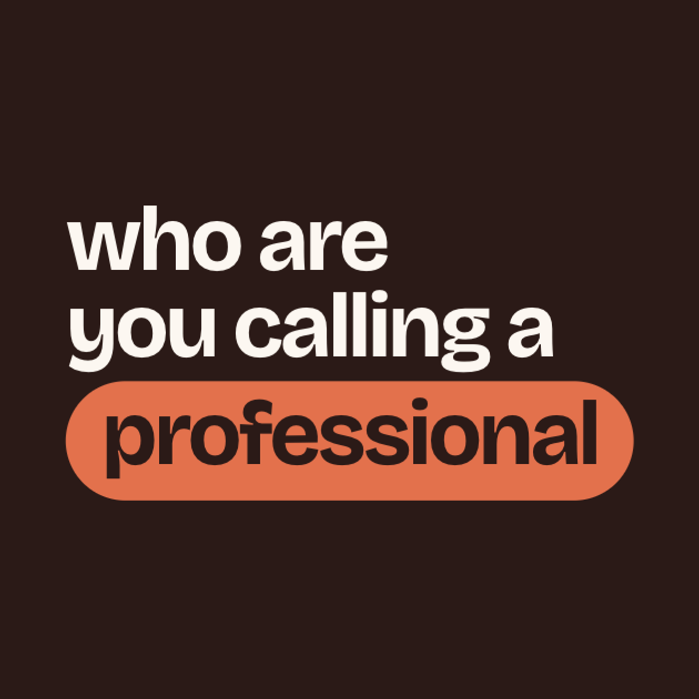 Who Are You Calling a Professional?