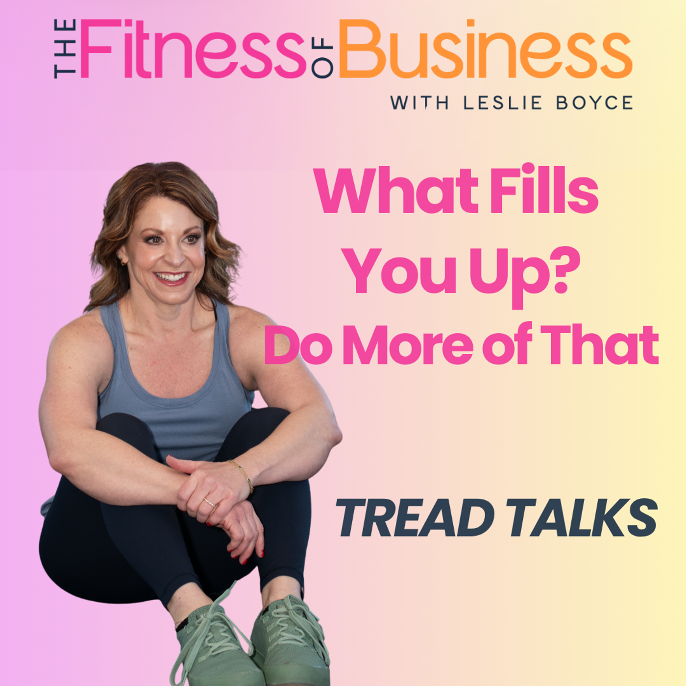 TREAD TALKS: What Fills You Up? Do More of That episode artwork