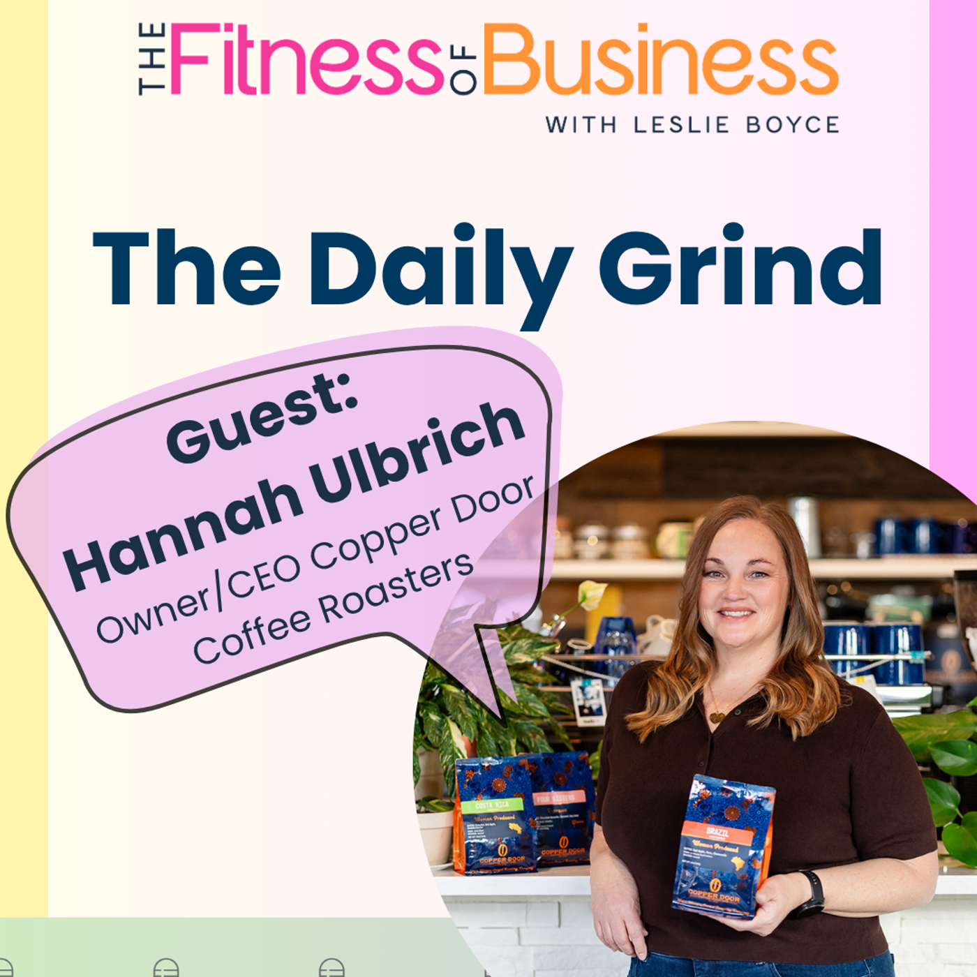The Daily Grind with Hannah Ulbrich, CEO Copper Door Coffee Roasters episode artwork