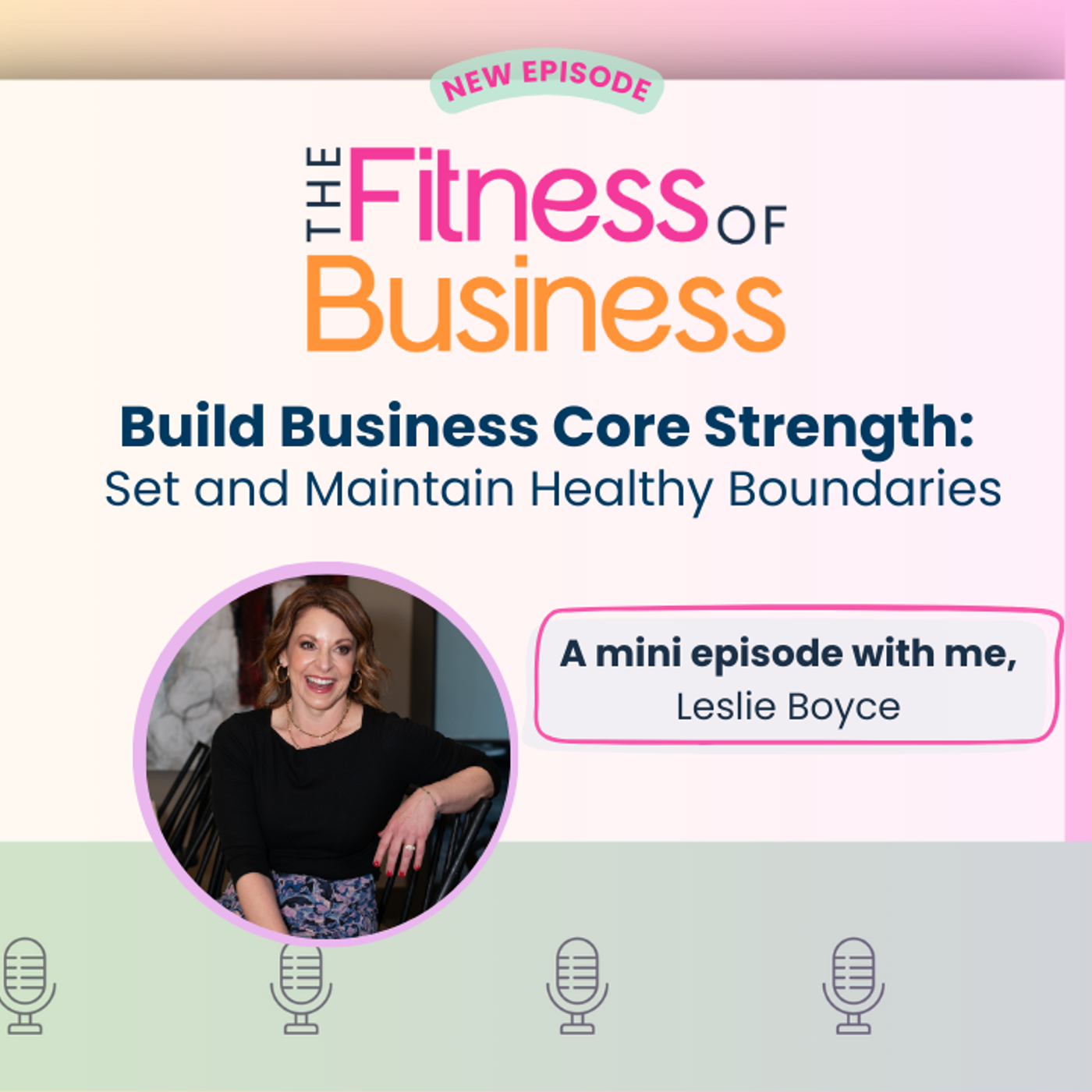 Build Your Business Core Strength to Set and Maintain Healthy Boundaries  episode artwork