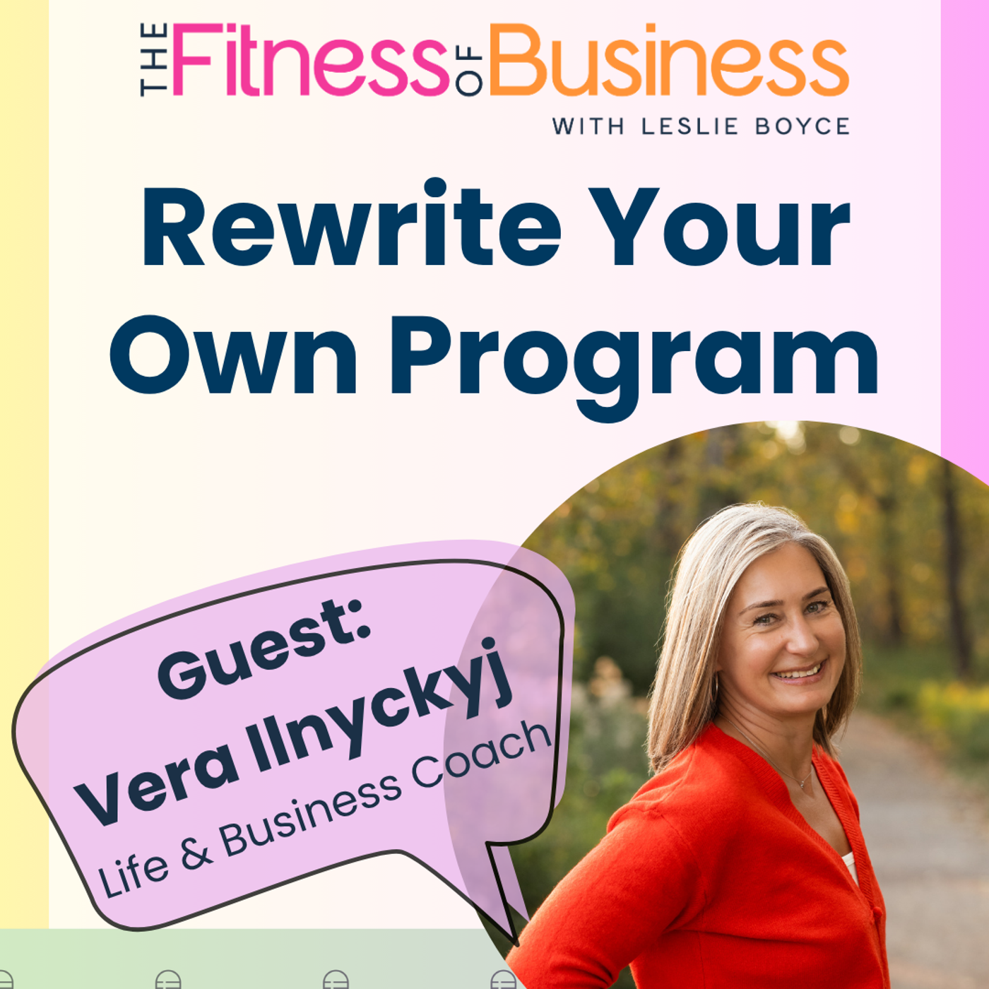 Rewrite Your Own Program with Vera Ilnyckyj, Life & Business Coach episode artwork