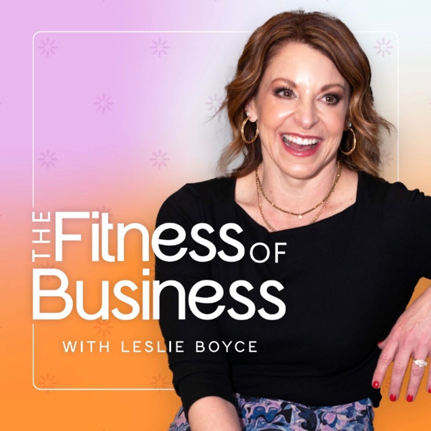 The Fitness of Business with Leslie Boyce