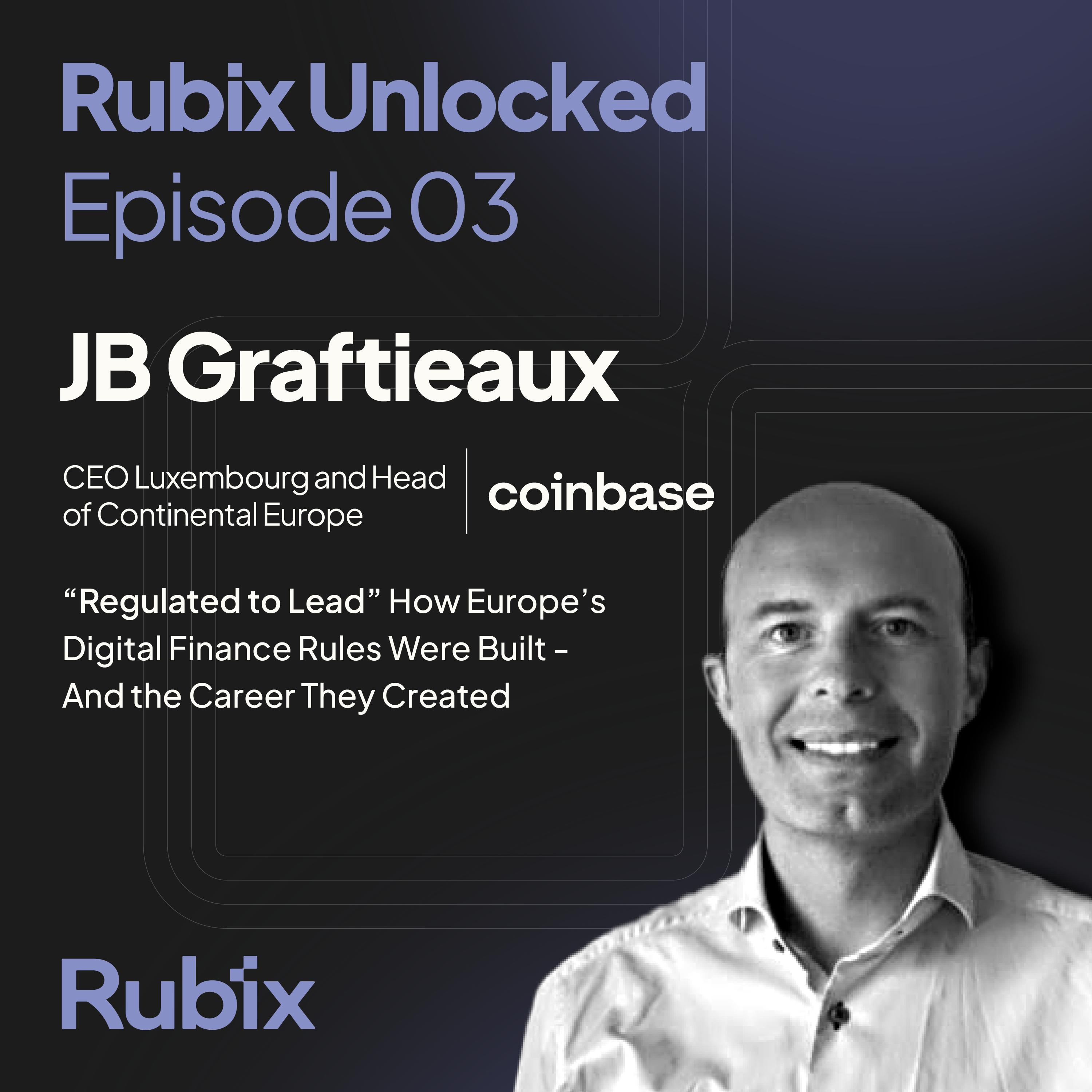 Regulated to Lead - How Europe's Digital Finance Rules Were Built| JB Graftieaux, GM Europe Coinbase episode artwork