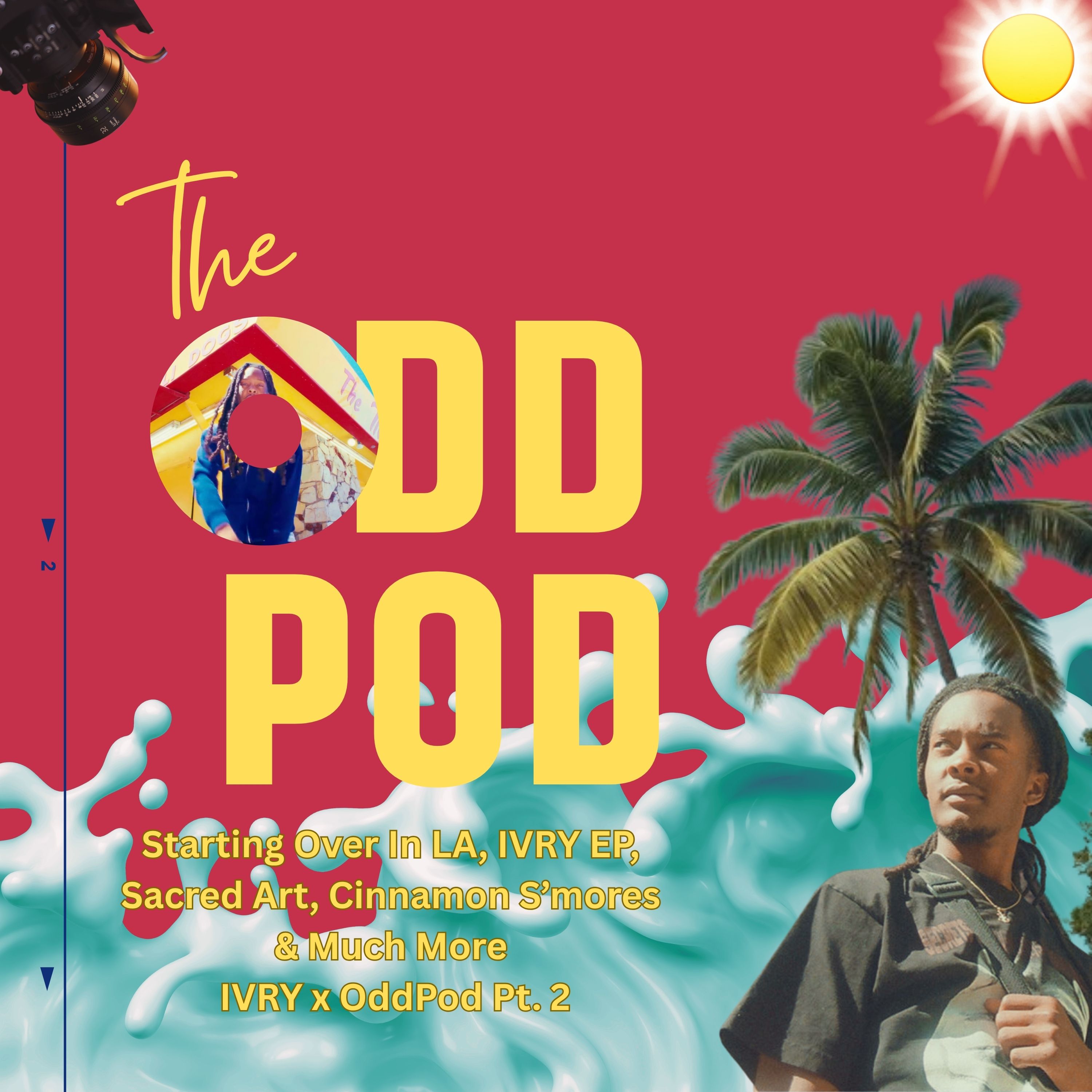 ODDPod X IVRY PT 2  | Starting Over In LA, IVRY EP, Sacred Art, Cinnamon S'mores & Much More episode artwork