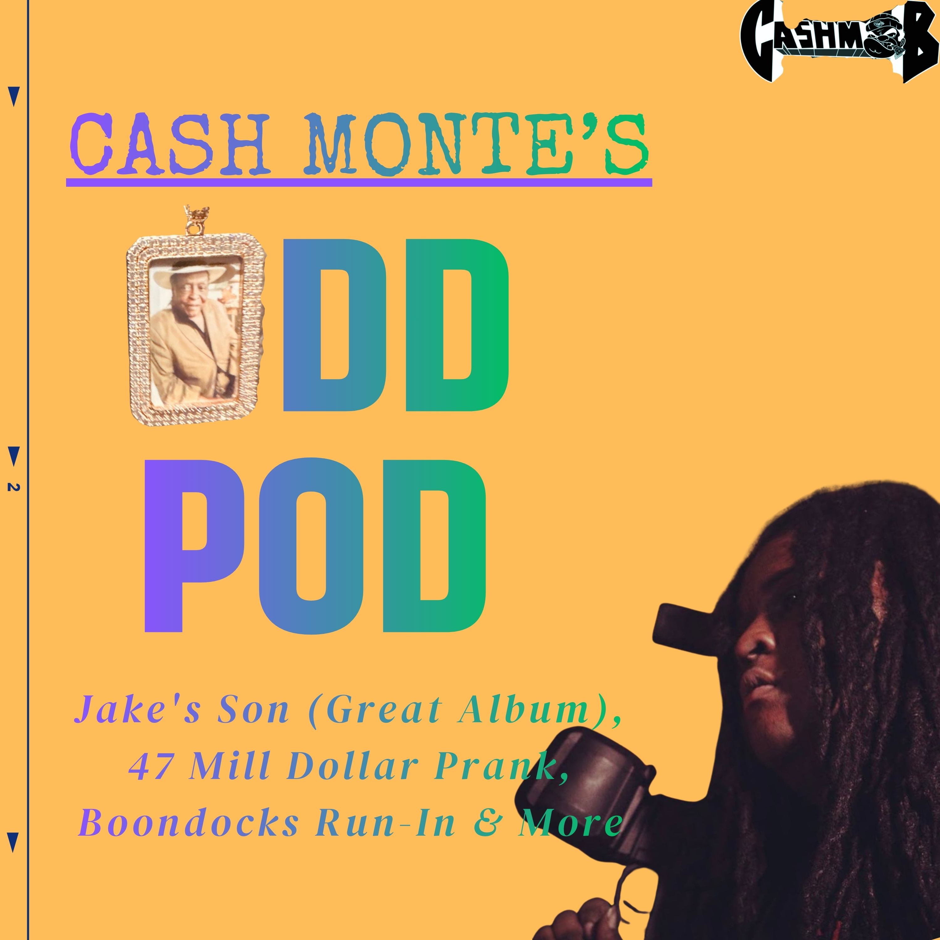 Cash Monte -  Jake's Son (Great Album), 47 Mill Dollar Prank, Boondocks Run-In & More episode artwork