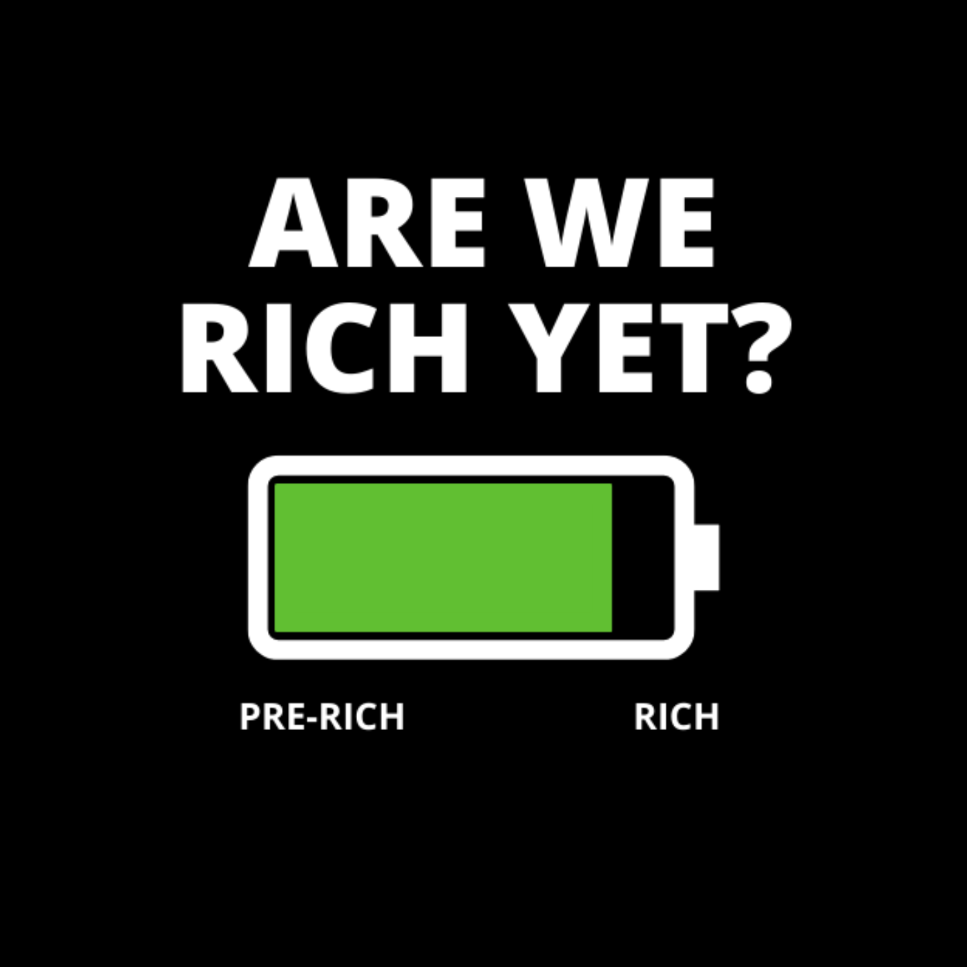 ARE WE RICH YET?