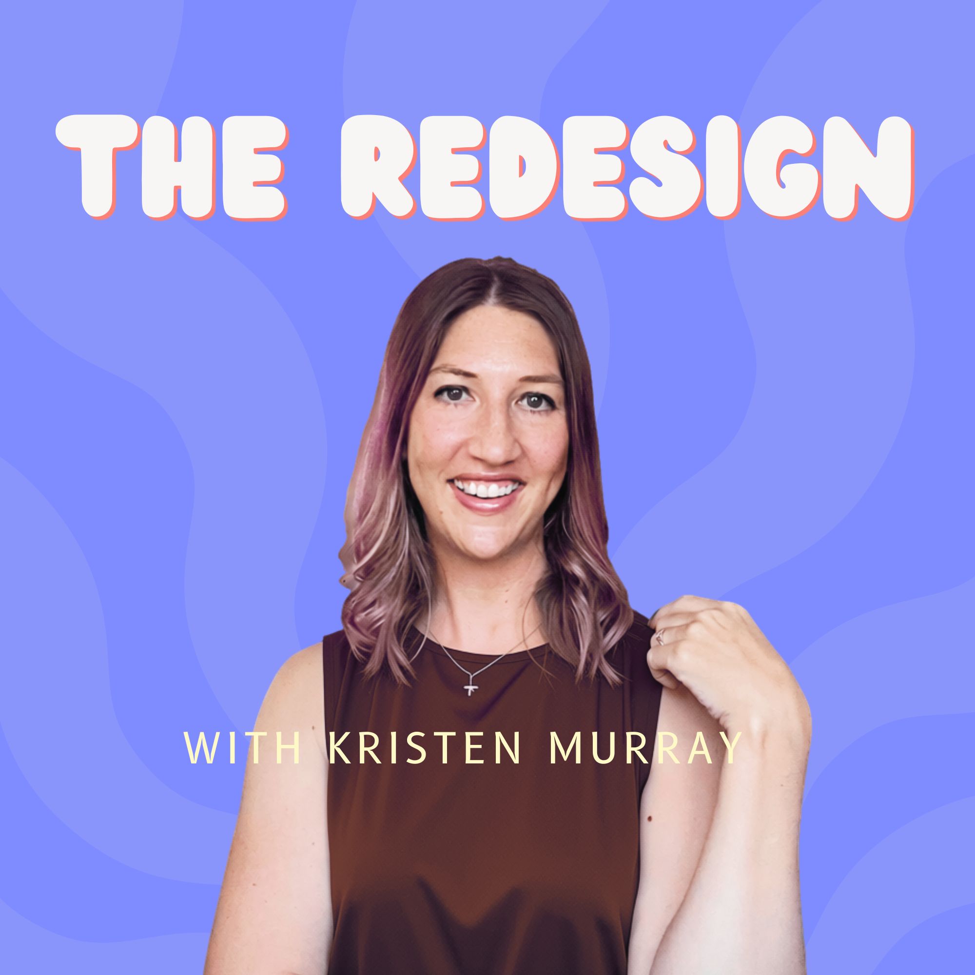 The Redesign with Kristen Murray podcast artwork
