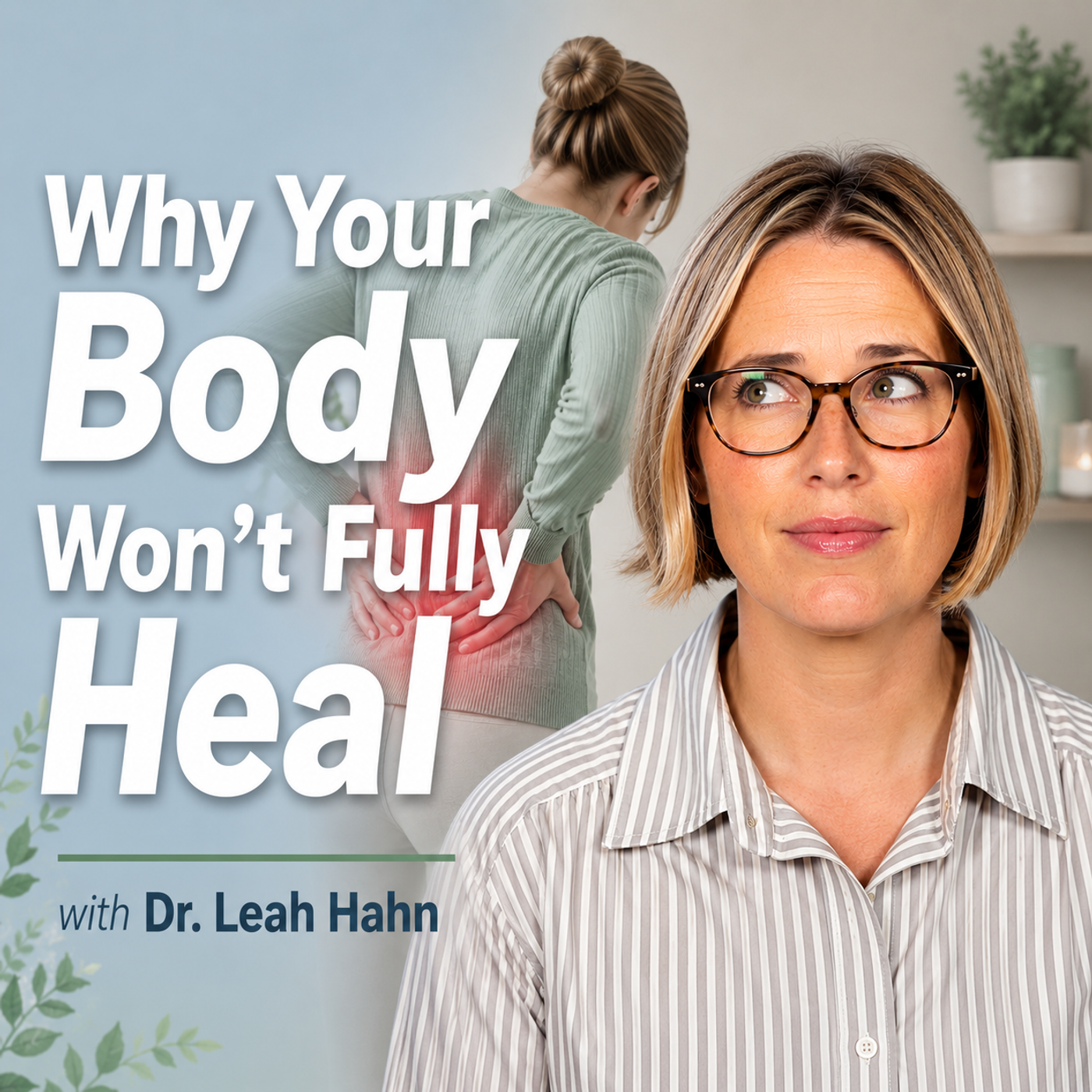 Why Your Body Won’t Fully Heal with Dr. Leah Hahn episode artwork