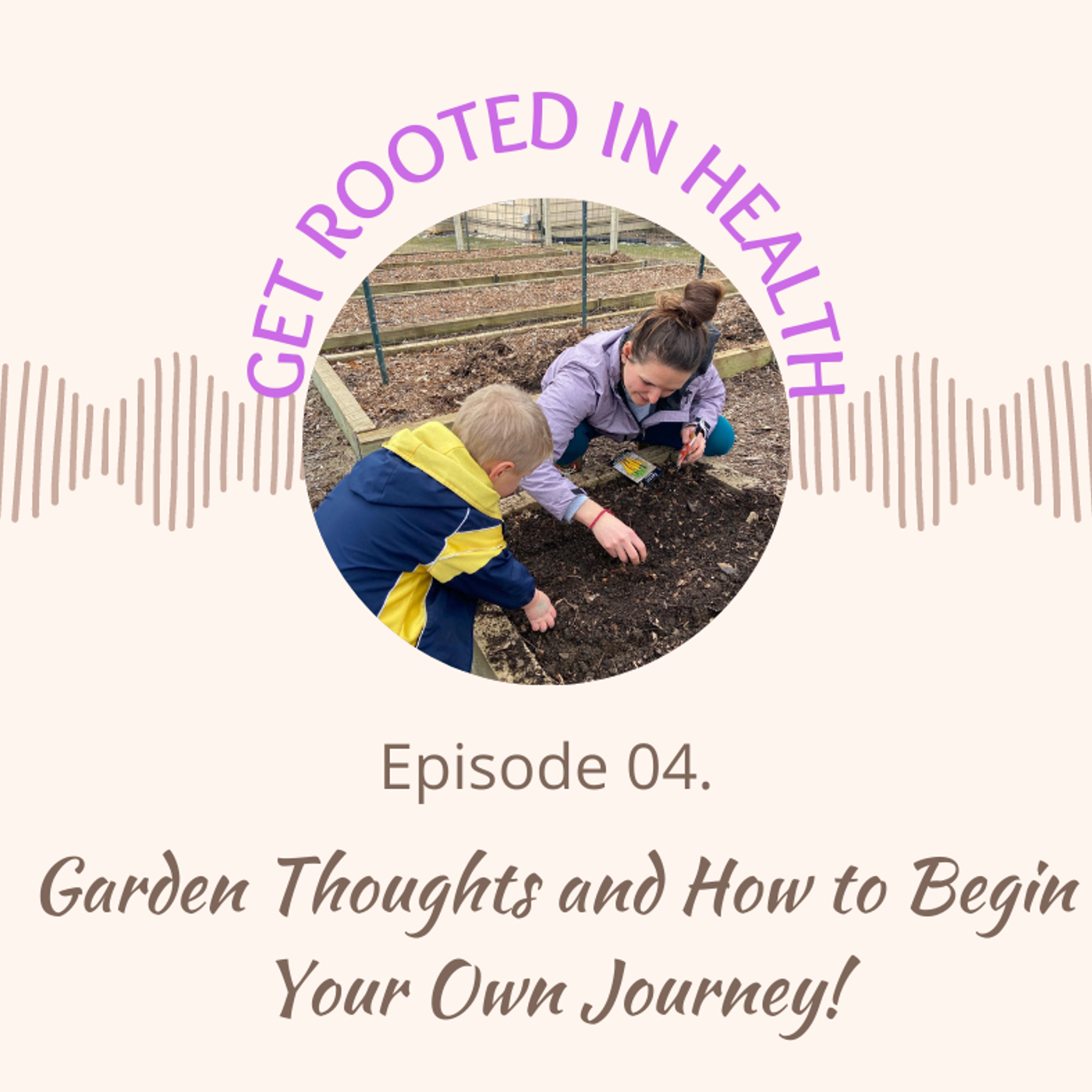4.) Garden Thoughts and Practical Advice to Get You started On Your Own Gardening Journey episode artwork