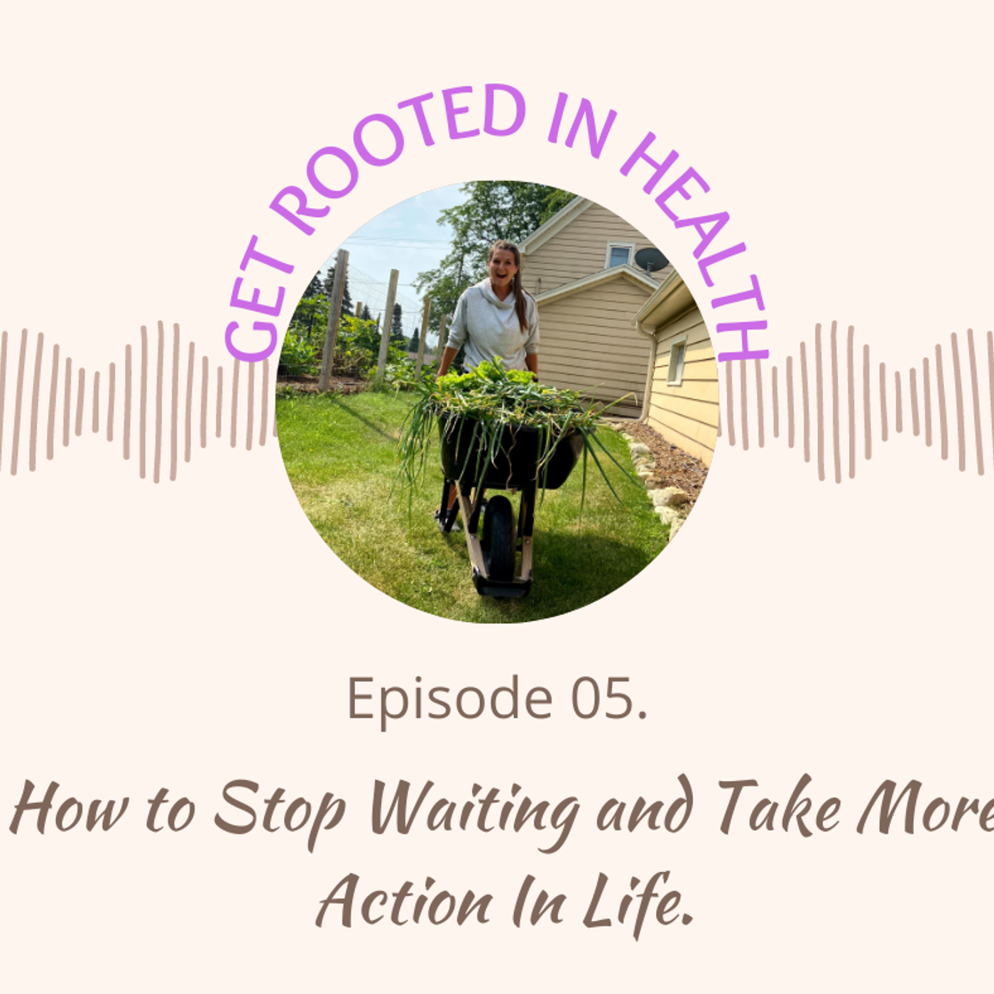 5.) Why Are You Still Waiting? How to Take Action Today/ It Doesn’t Have To Be Perfect to Start episode artwork