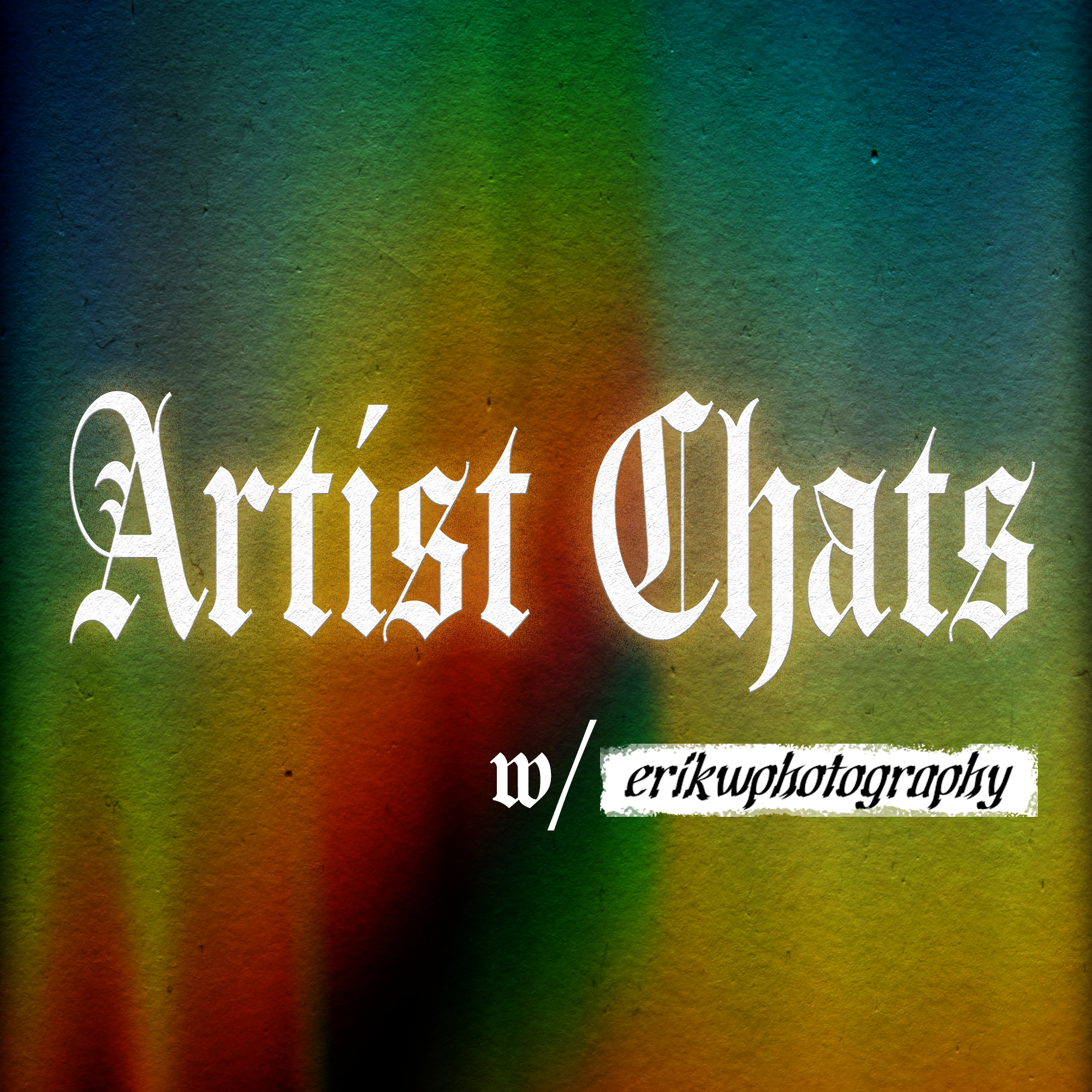 Artist Chats with erikwphotography
