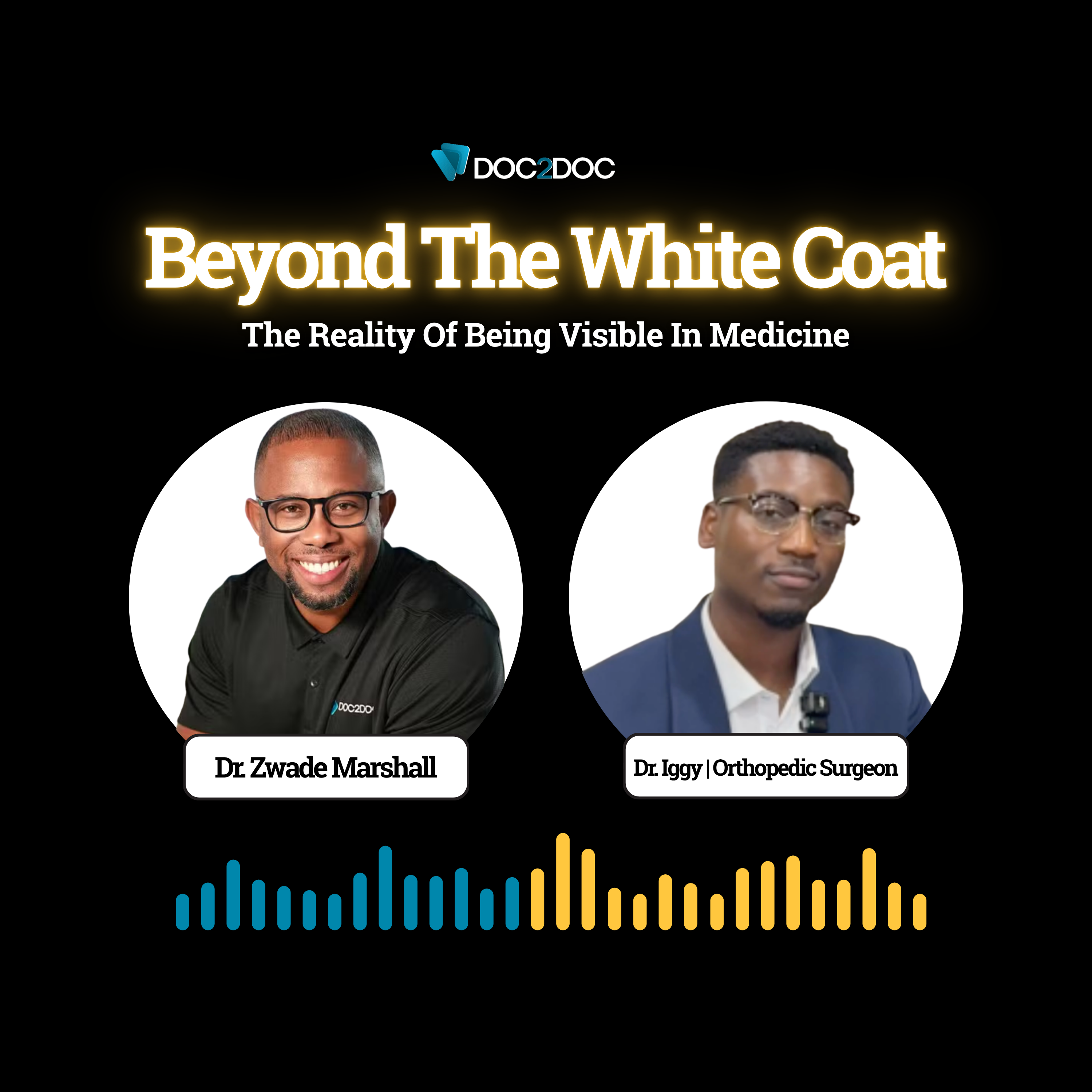 Beyond The White Coat | Dr. Zwade Marshall & Dr. Iggy | The Reality Of Being Visible In Medicine episode artwork