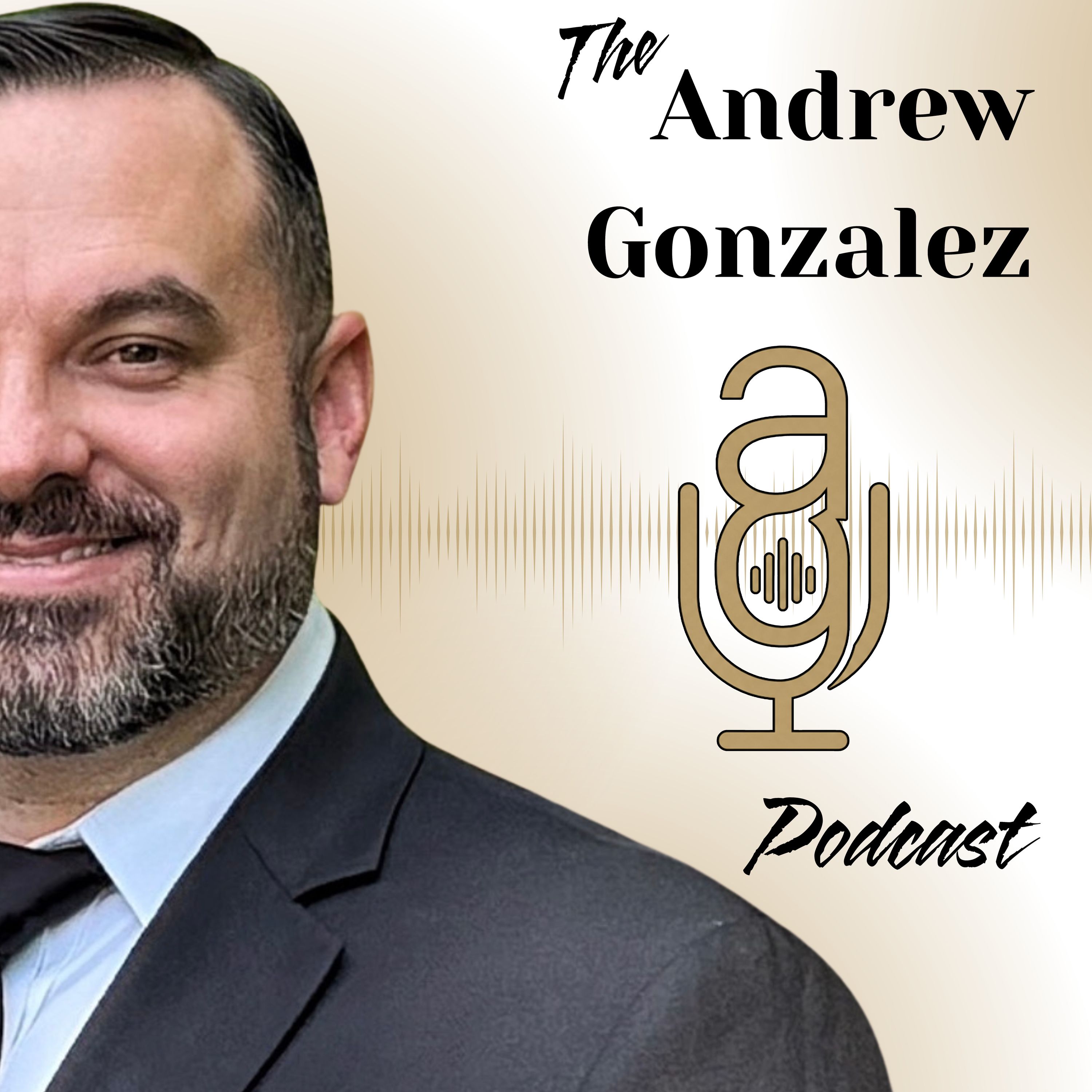 The Andrew Gonzalez Podcast
