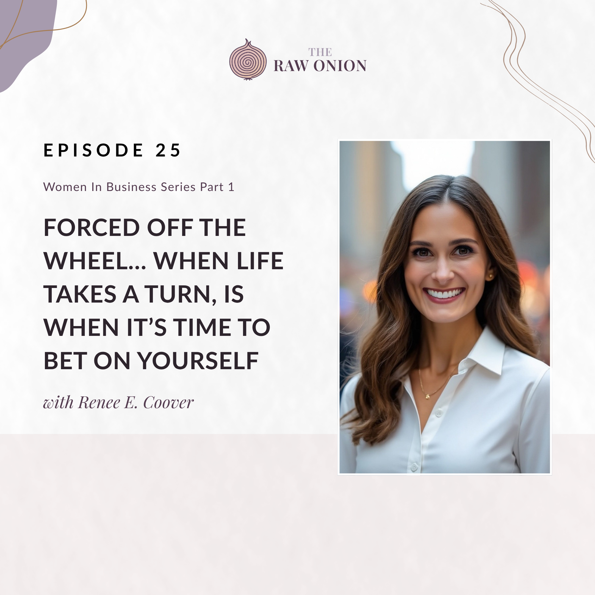 Forced Off The Wheel… When Life Takes A Turn, Is When It’s Time To Bet On Yourself episode artwork
