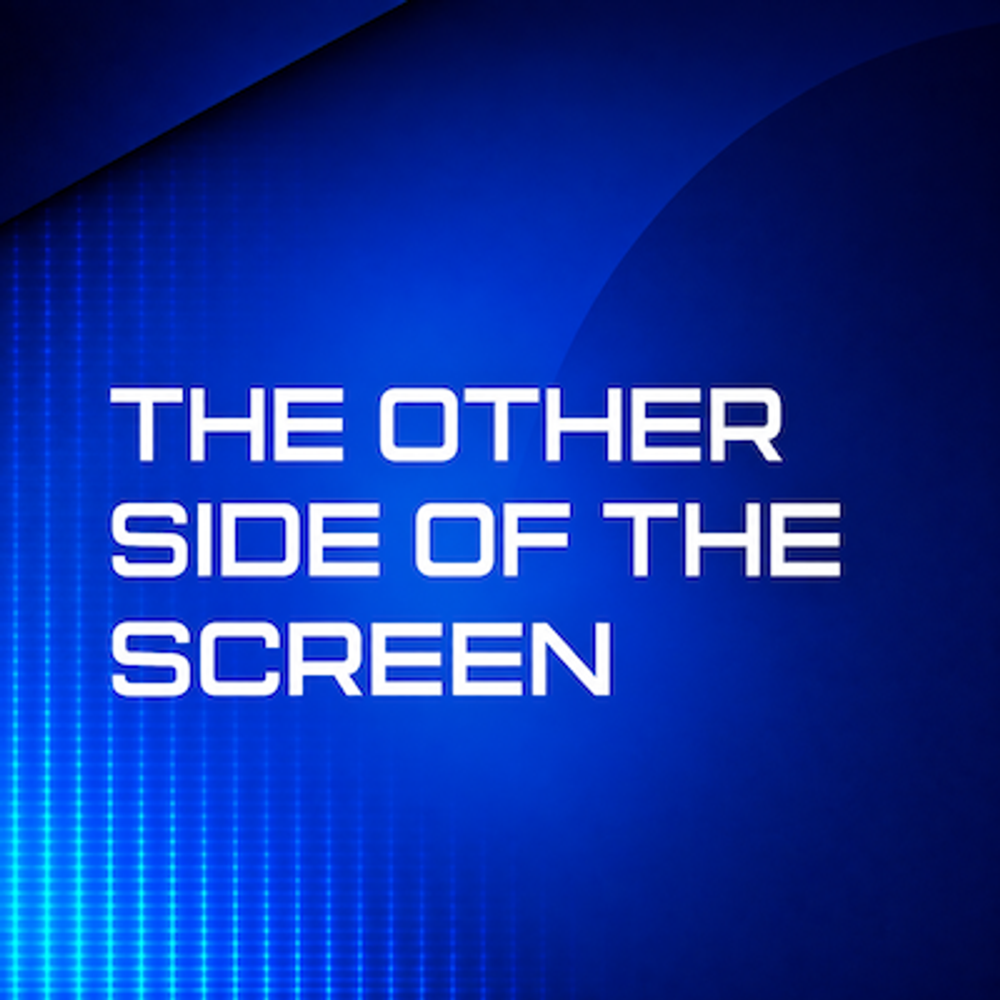 The Other Side of the Screen