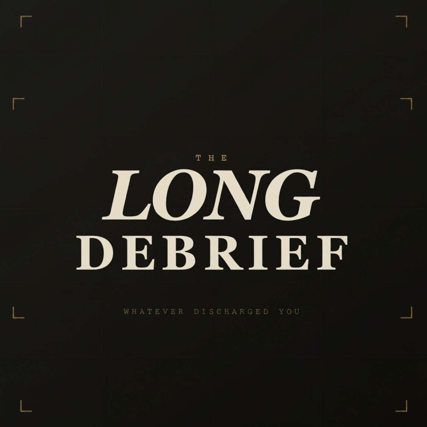 The Long Debrief