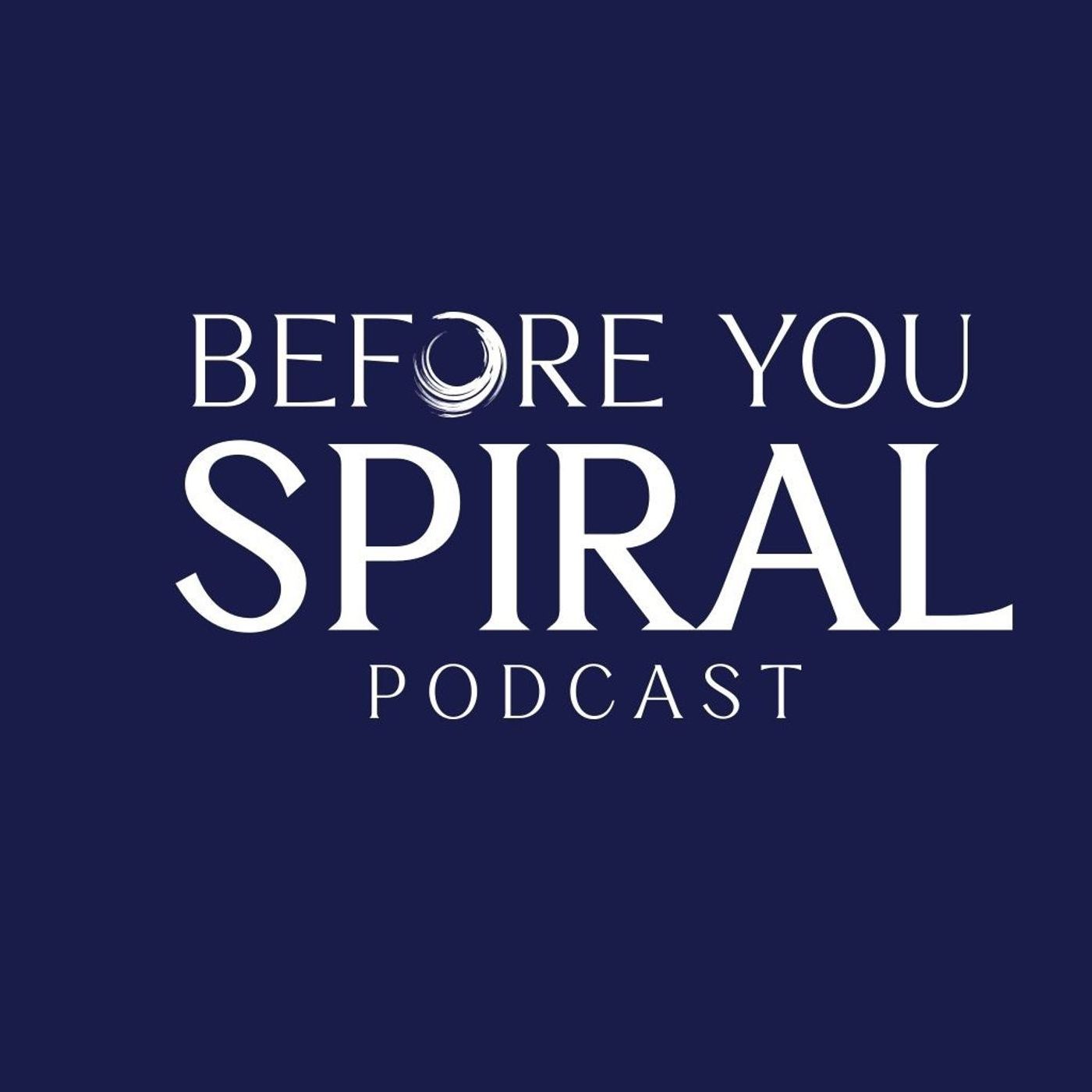 Before You Spiral