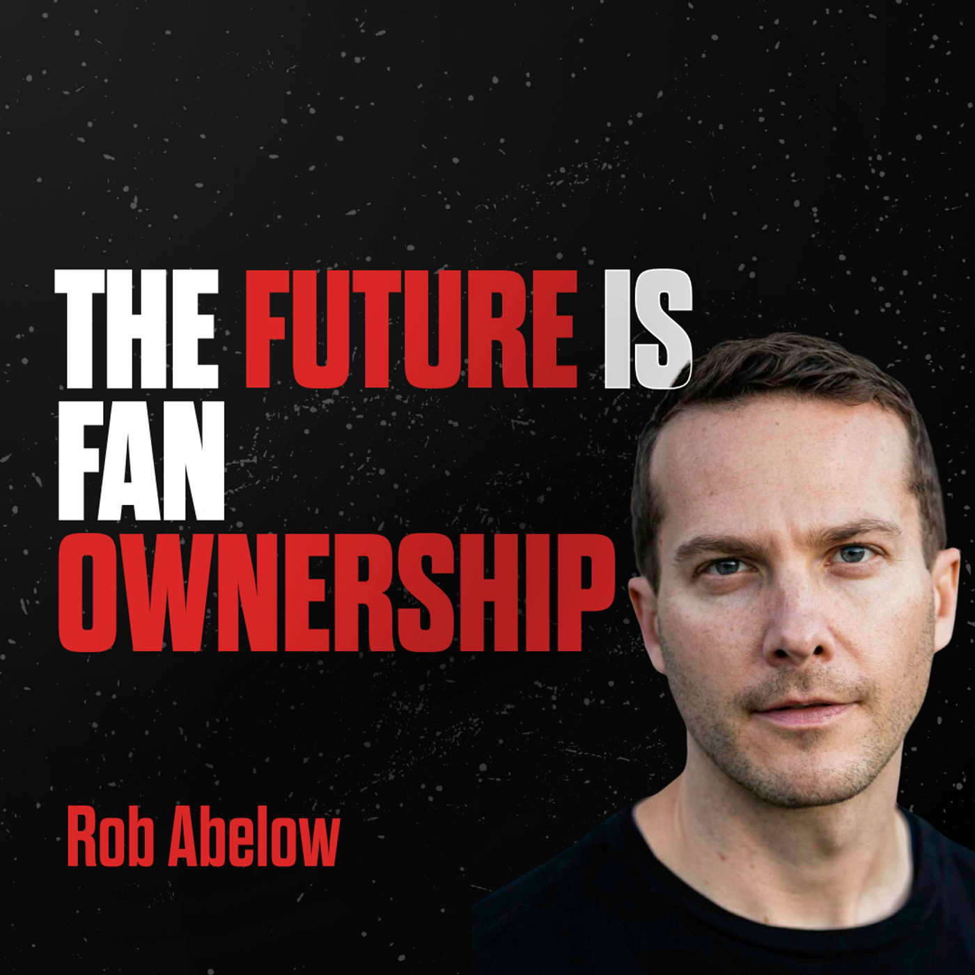 #146: EXPERT: Building Real Fandom in the Age of Algorithms: Rob Abelow episode artwork
