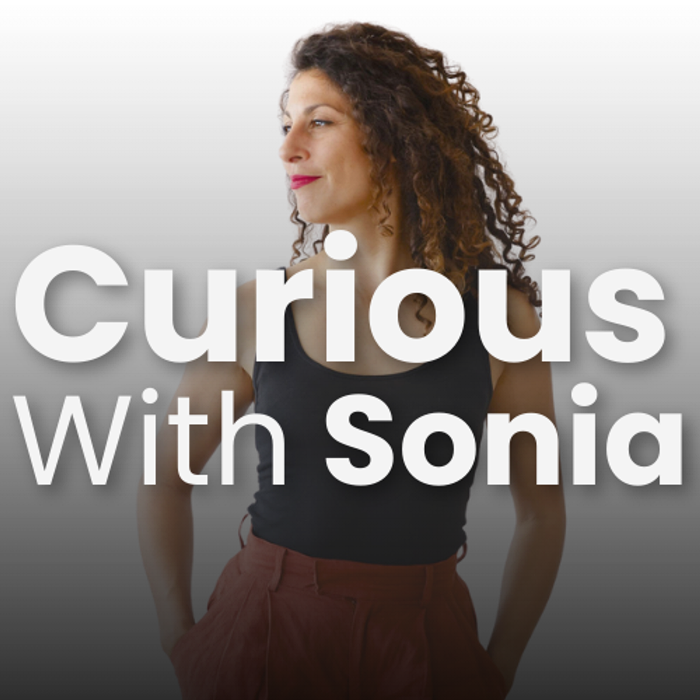 Curious With Sonia