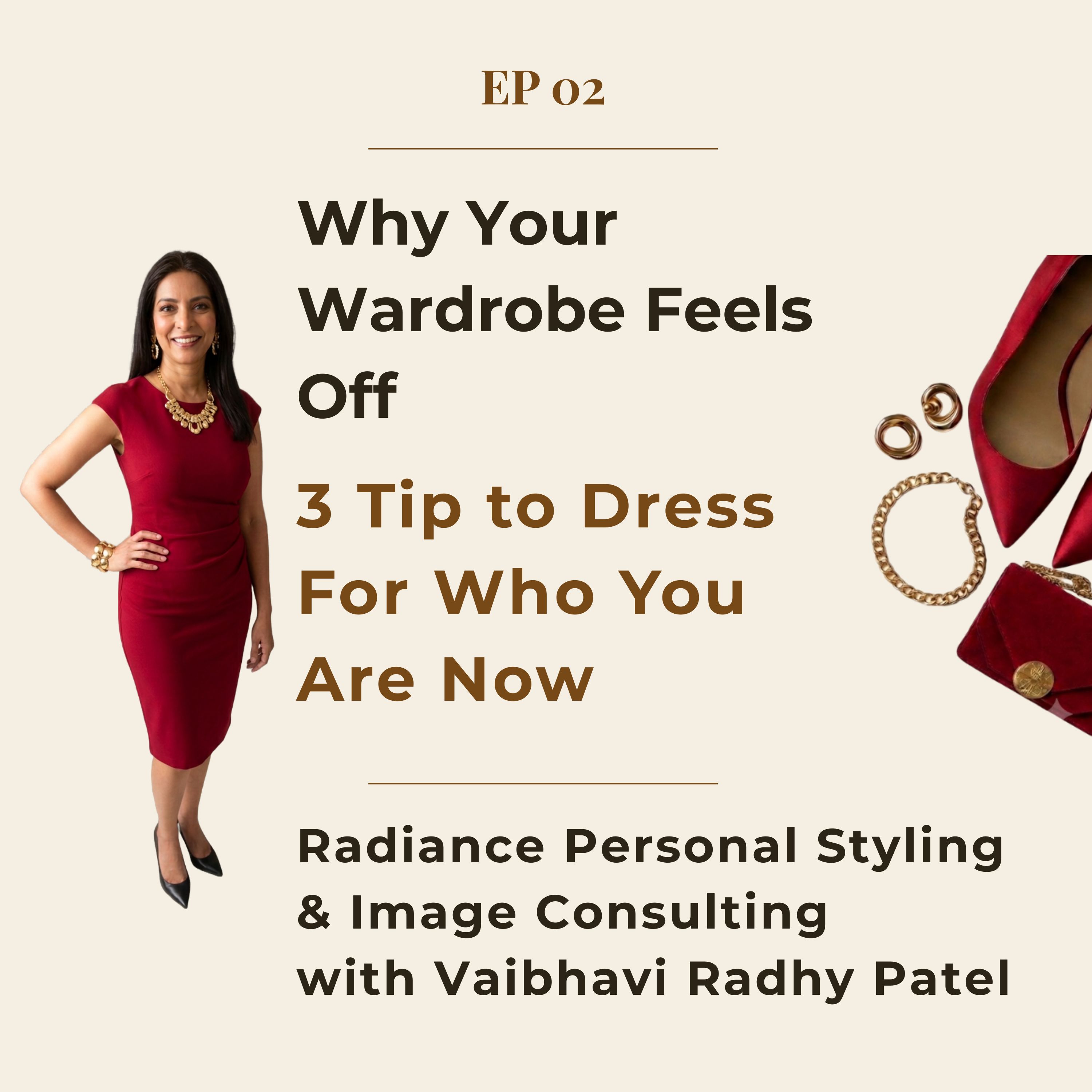 EP 02: Why Your Wardrobe Feels Off — 3 Tips to Dress From Who You Are Now episode artwork