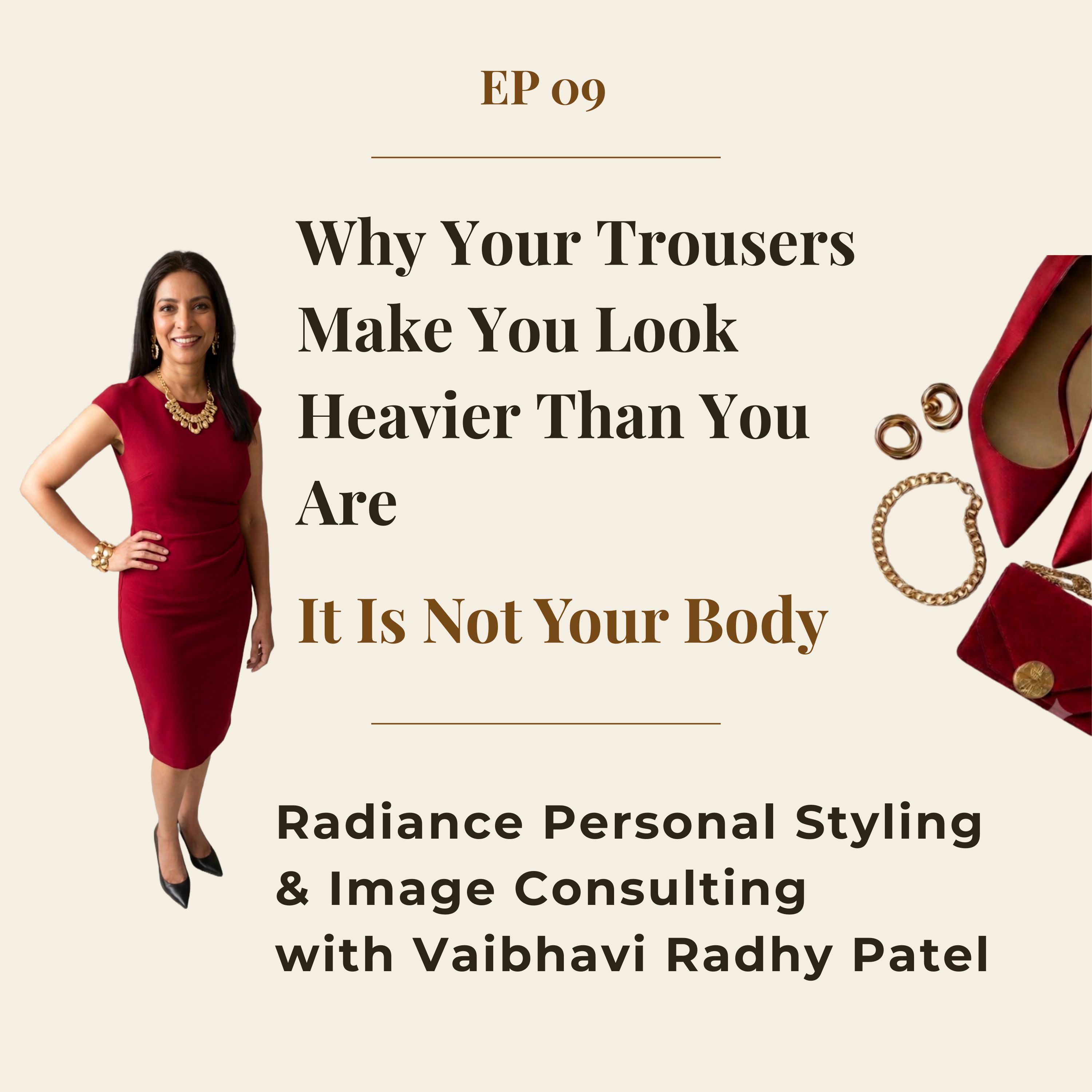 EP 09: Why Your Trousers Make You Look Heavier Than You Are (It Is Not Your Body) episode artwork
