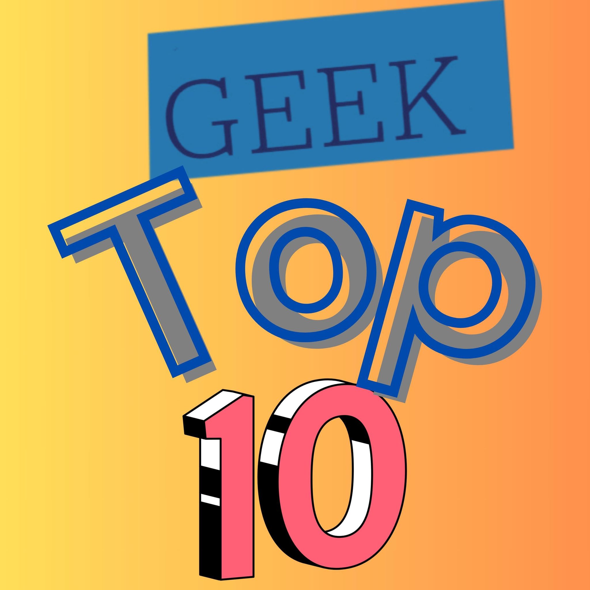 geeks top 10 podcast artwork