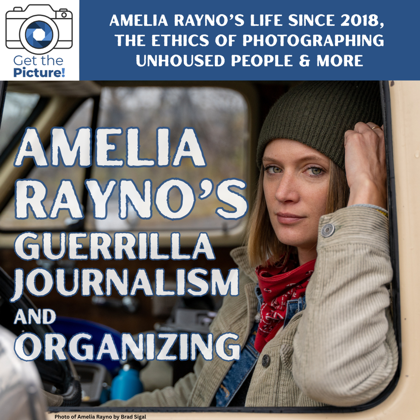 Amelia Rayno’s Guerrilla Journalism and Organizing | The ethics of photographing unhoused people episode artwork