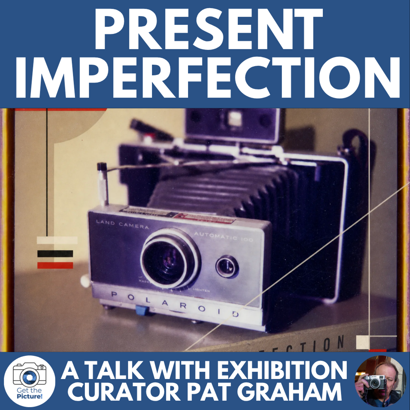 Present Imperfection: Pat Graham's instant photography exhibition episode artwork