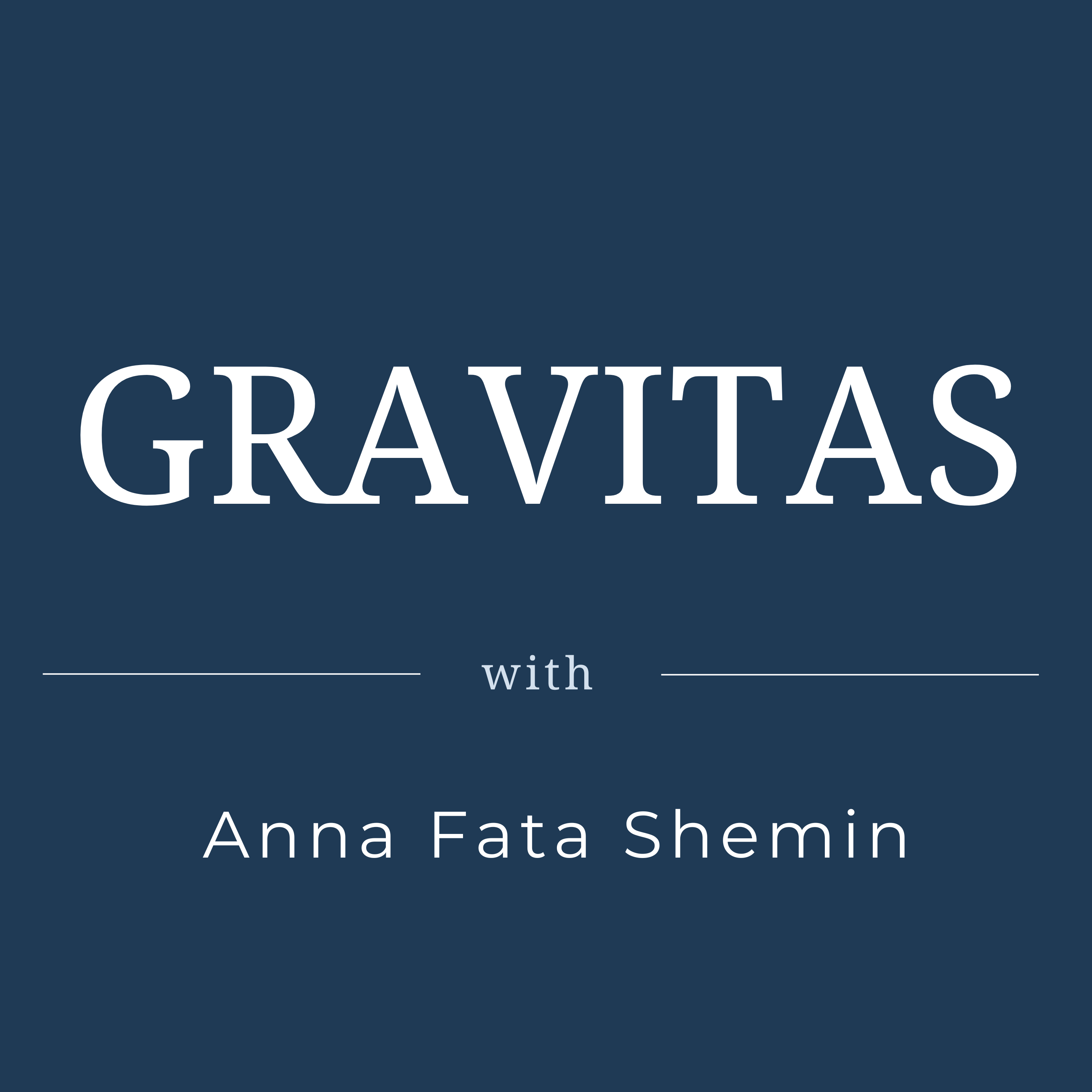 Gravitas with Anna Fata Shemin