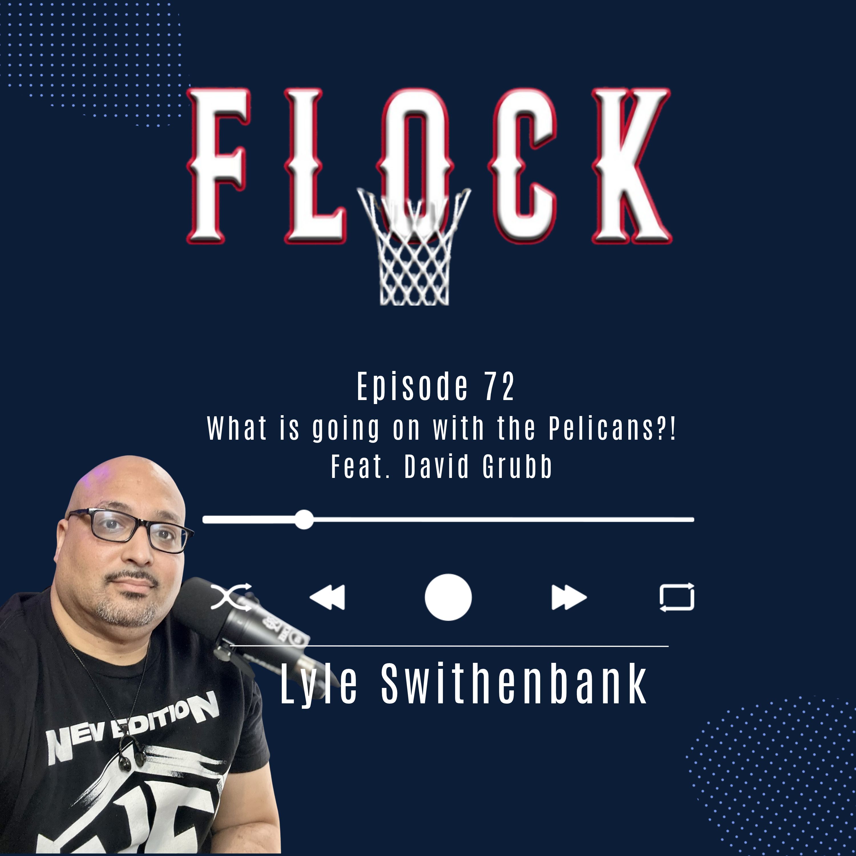 Episode 72: What is going on with the Pelicans?! Feat. David Grubb