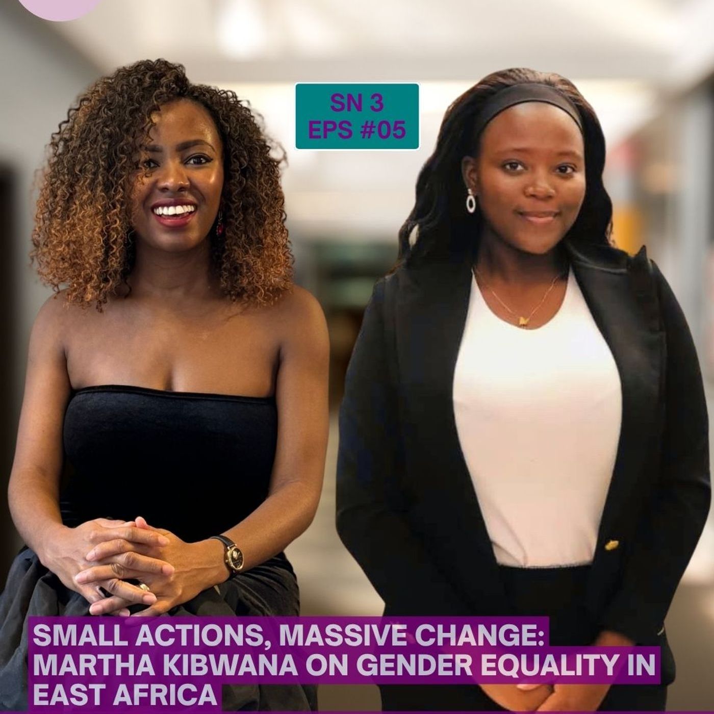 Small Actions, Massive Change: Martha Kibwana on Gender Equality in East Africa episode artwork