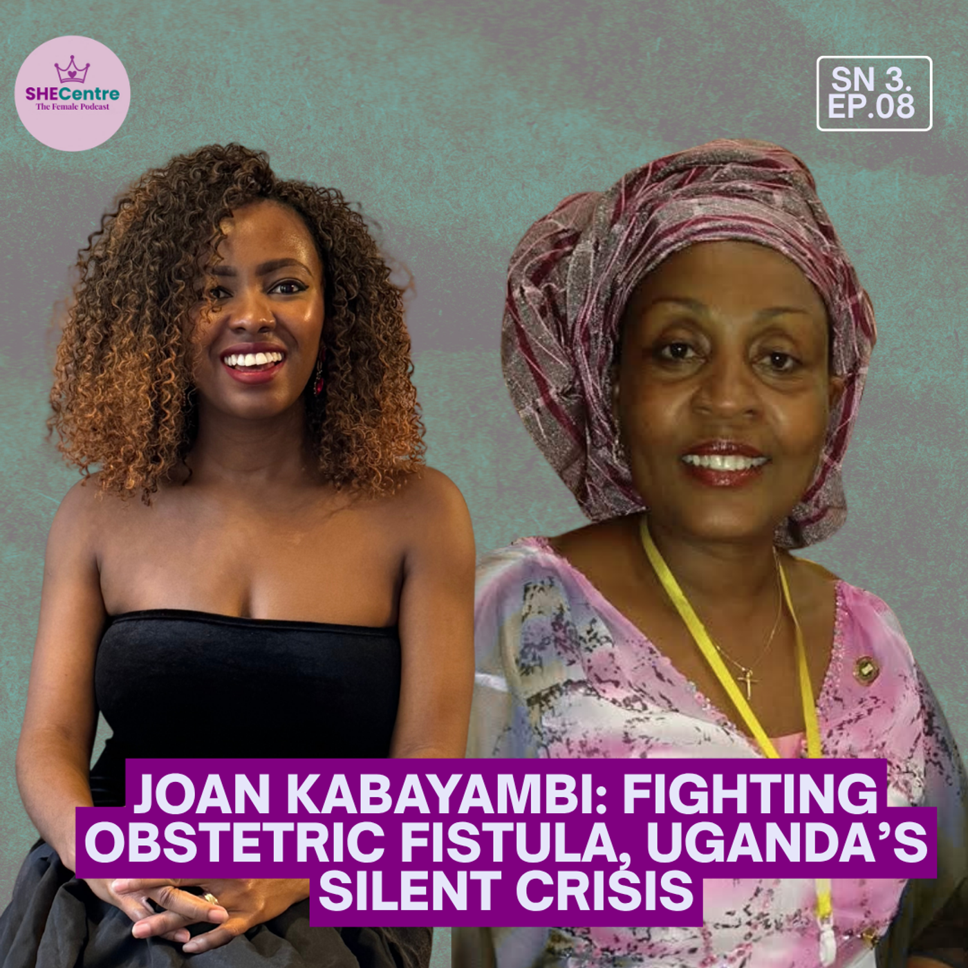 Joan Kabayambi: Fighting Obstetric Fistula, Uganda’s Silent Crisis