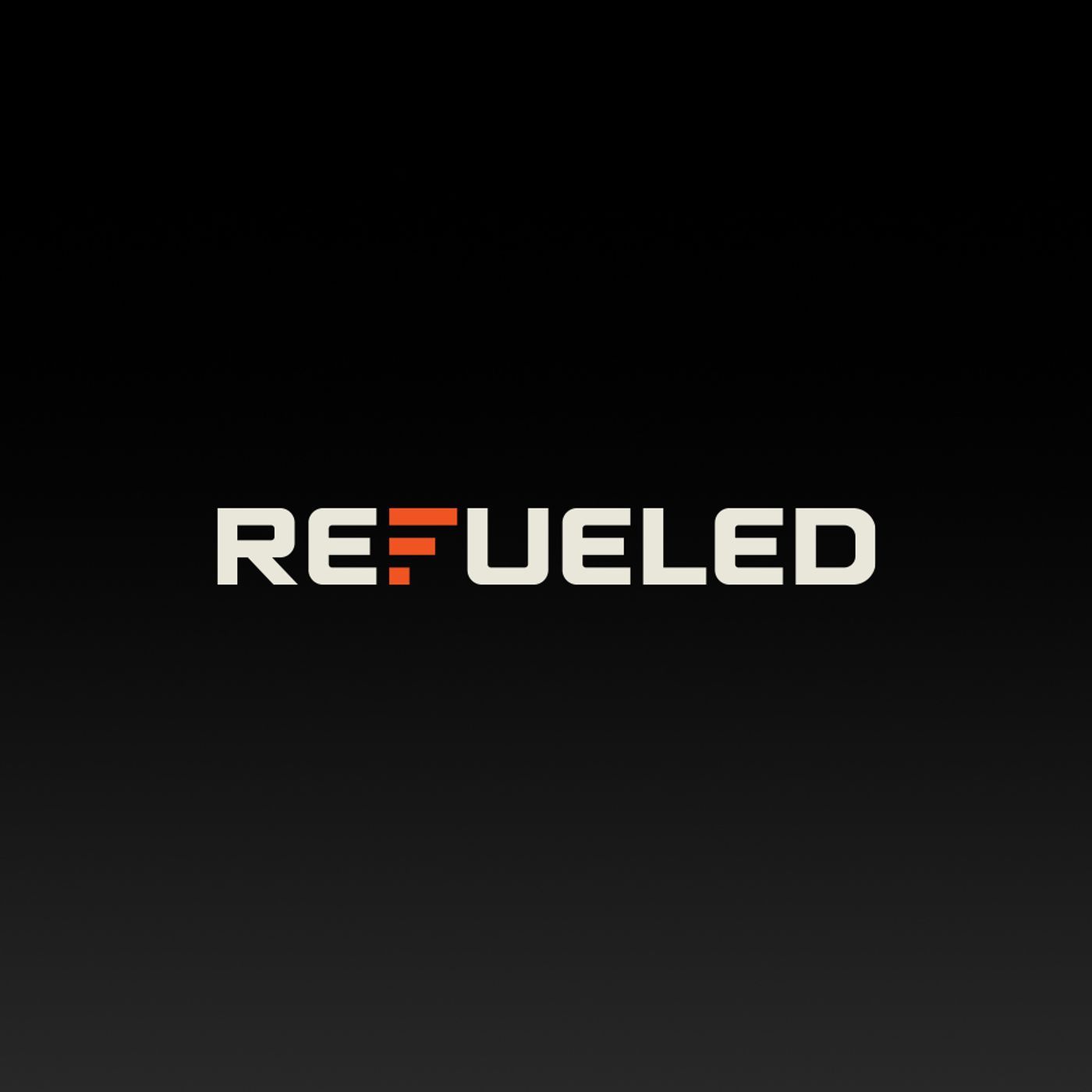 Refueled
