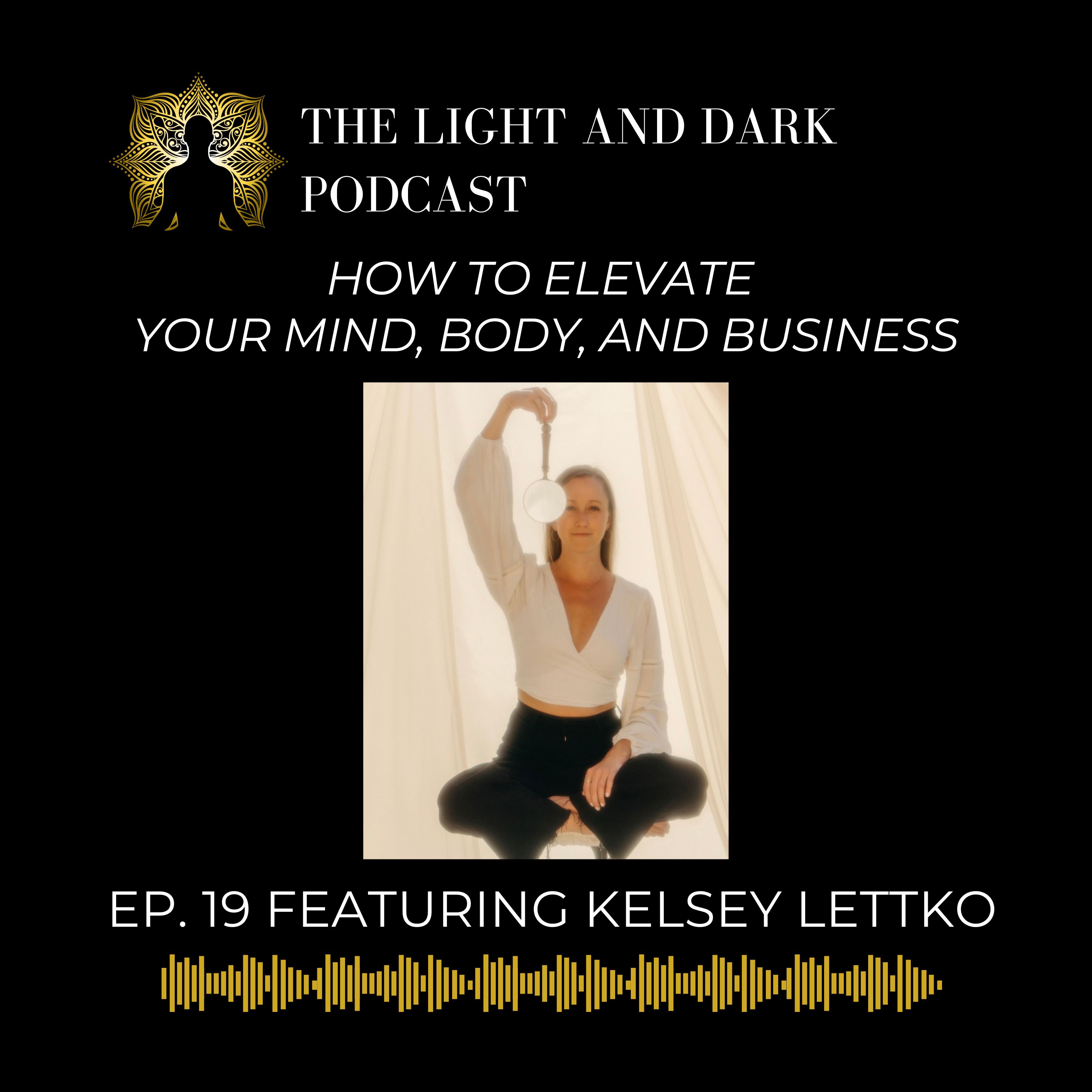 How To Elevate Your Mind, Body, and Business with Kelsey Lettko episode artwork
