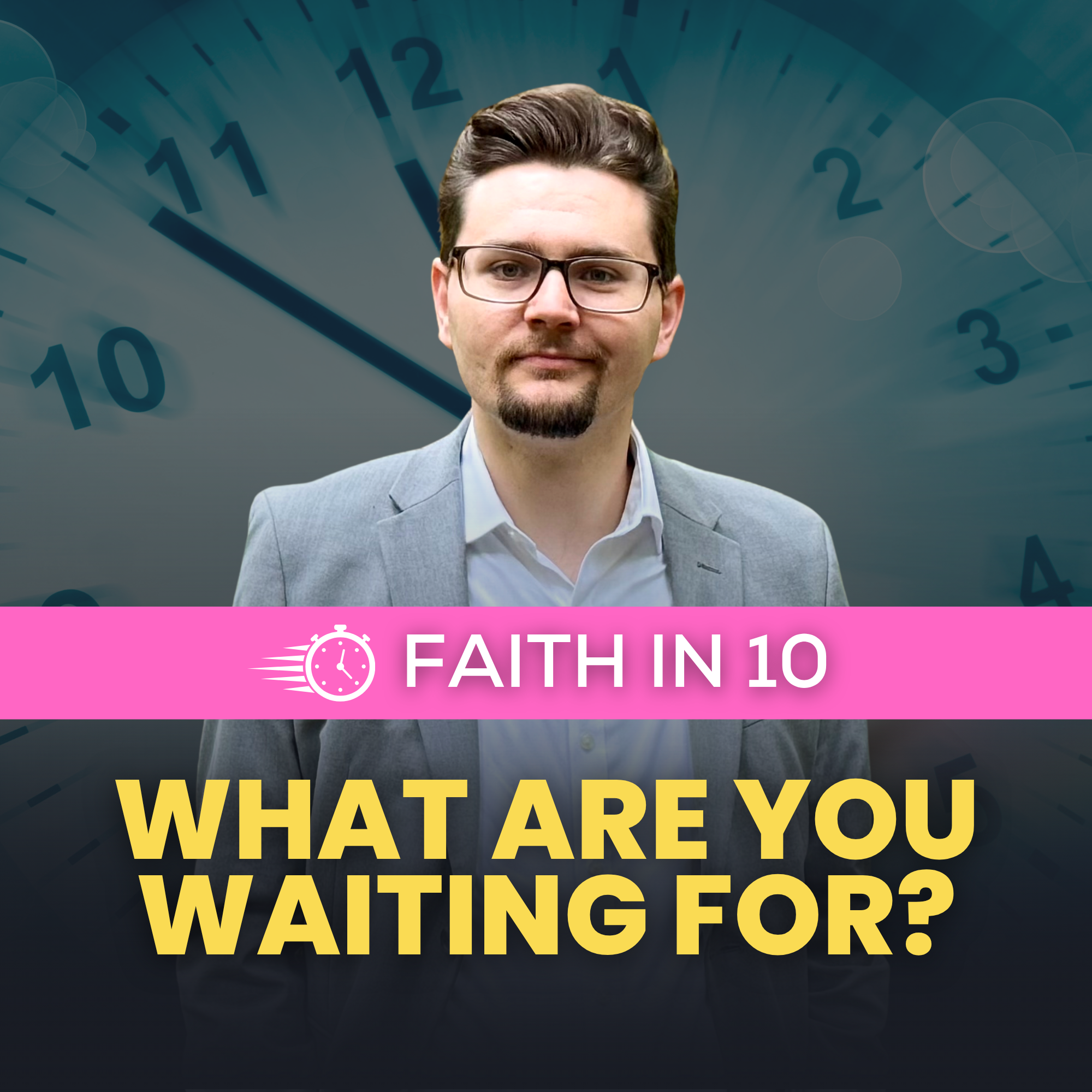 Faith in 10: What Are You Waiting For? episode artwork