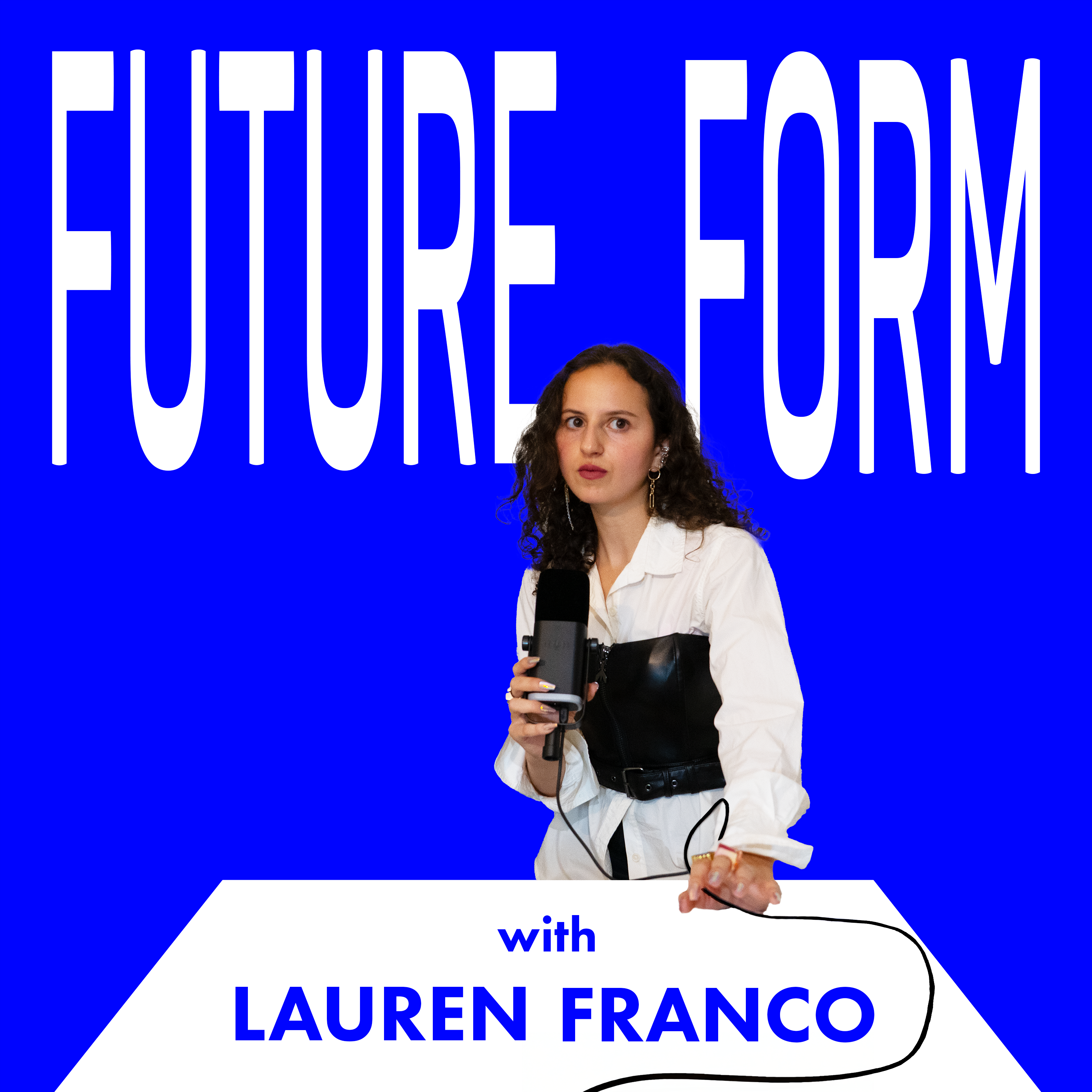 Future Form with Lauren Franco podcast artwork